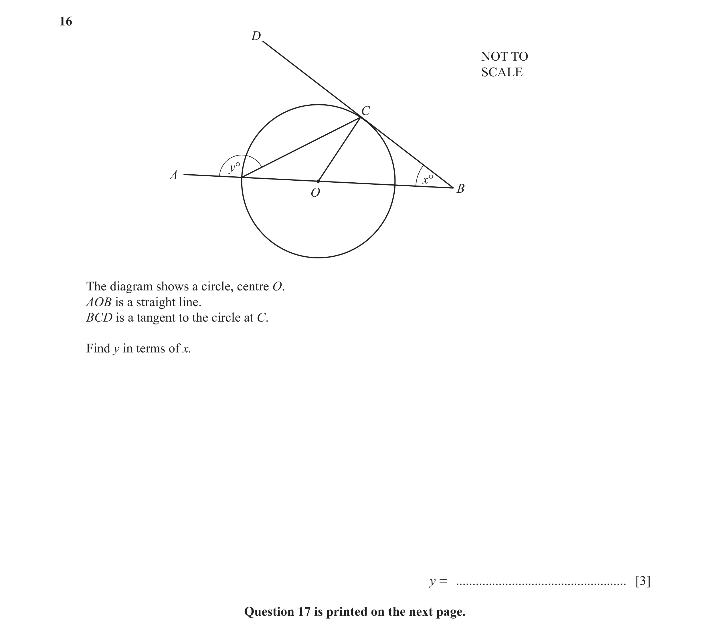 Question 9: D NOT TO SCALE C y° A x° B O The diagram shows a circle, centre O. AOB is a straight line. BCD is a tangent to the circle at C. Find y in t…
