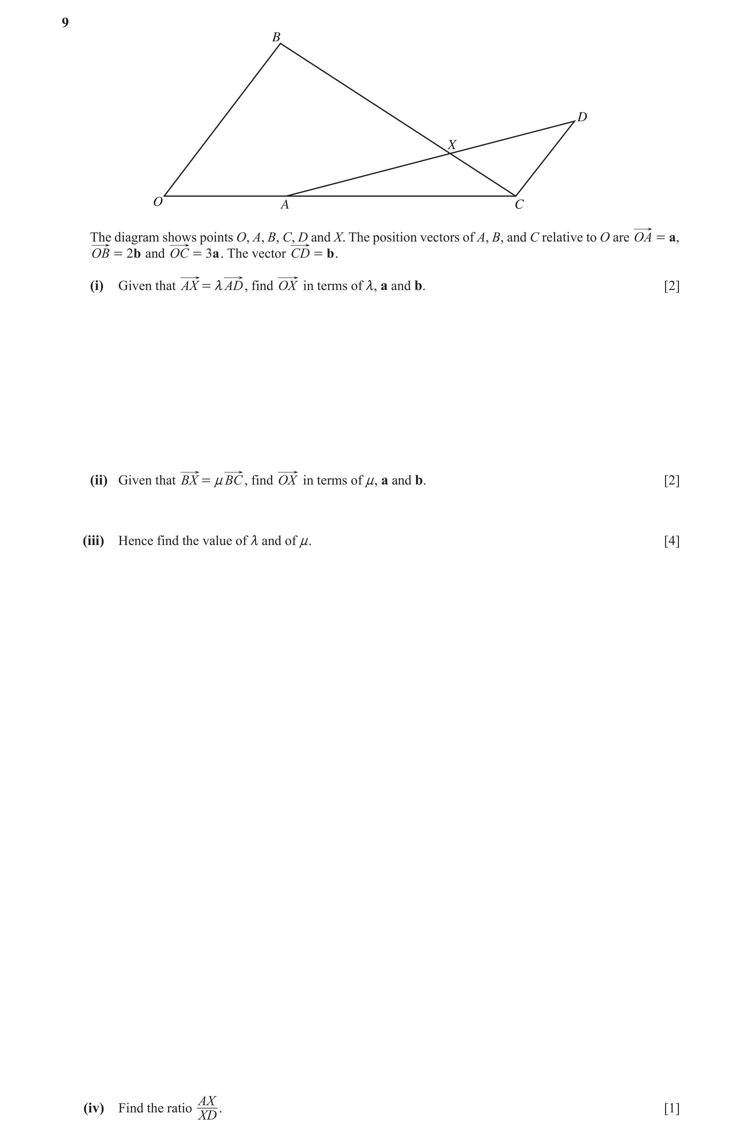 Question 6: B D X O A C The diagram shows points O, A, B, C, D and X. The position vectors of A, B, and C relative to O are OA = a, OB = 2b and OC = 3a…
