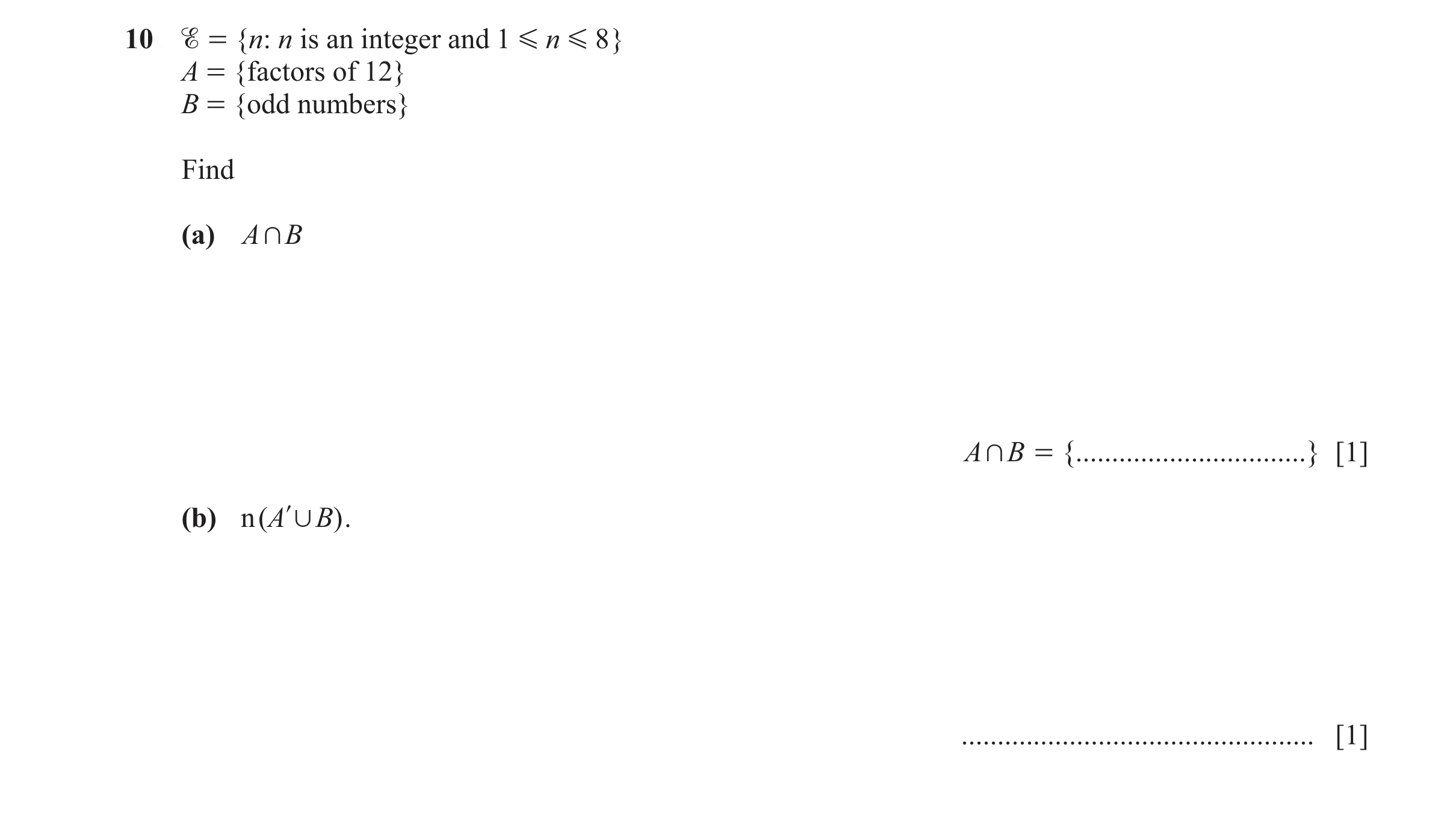 Question 15: % = {n: n is an integer and 1 G n G 8 } A = {factors of 12} B = {odd numbers} Find (a) A + B A + B = {................................} [1]…