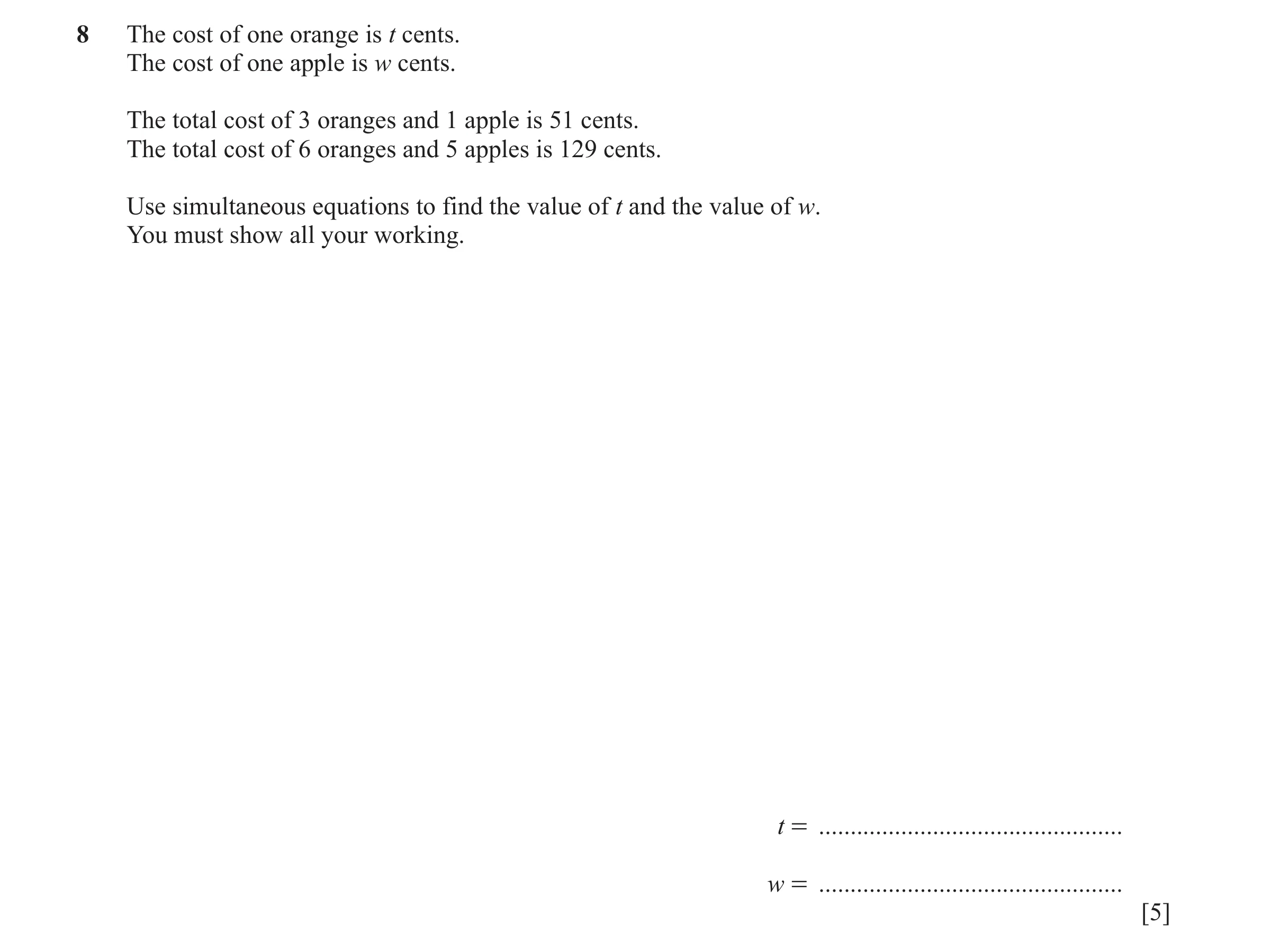 Question 12: The cost of one orange is t cents. The cost of one apple is w cents. The total cost of 3 oranges and 1 apple is 51 cents. The total cost of…