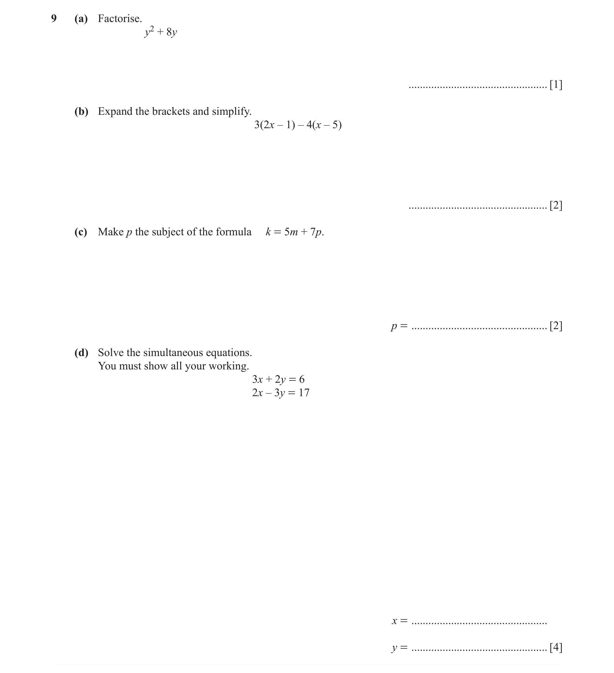 Question 27: (a) Factorise. y2 + 8y ................................................. [1] (b) Expand the brackets and simplify. 3(2x – 1) – 4(x – 5) ...…