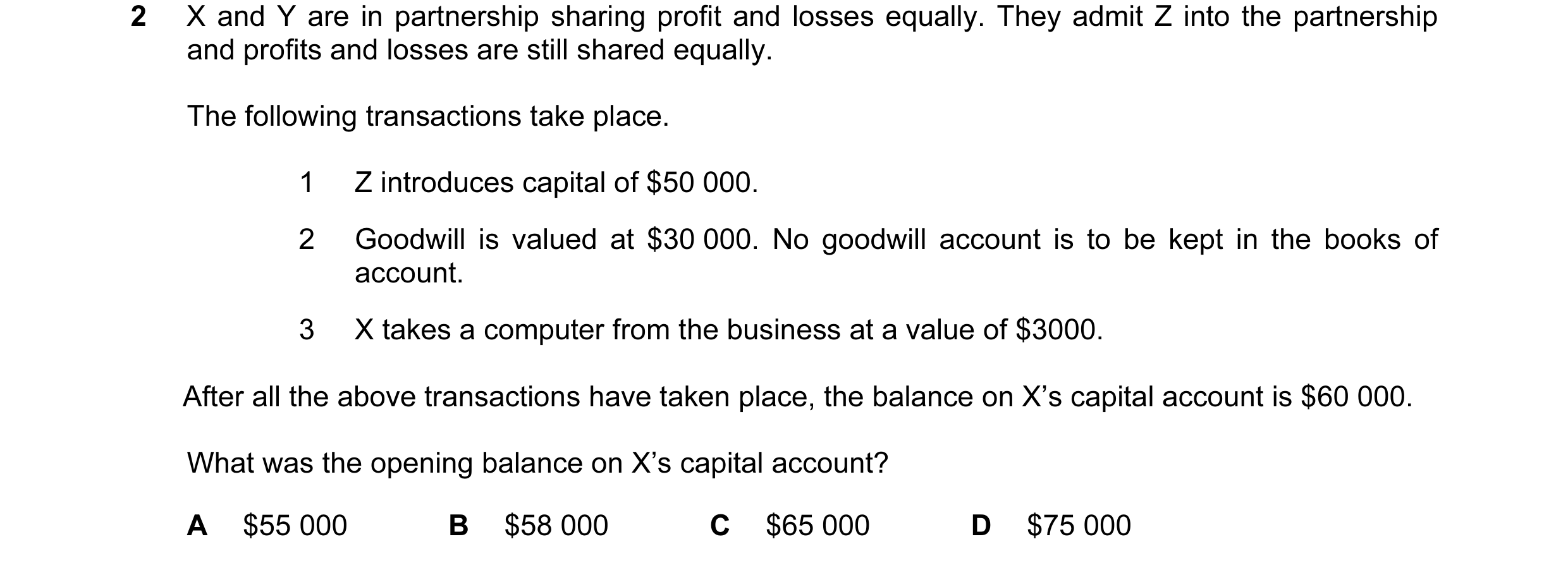 Question 29: X and Y are in partnership sharing profit and losses equally. They admit Z into the partnership and profits and losses are still shared equ…