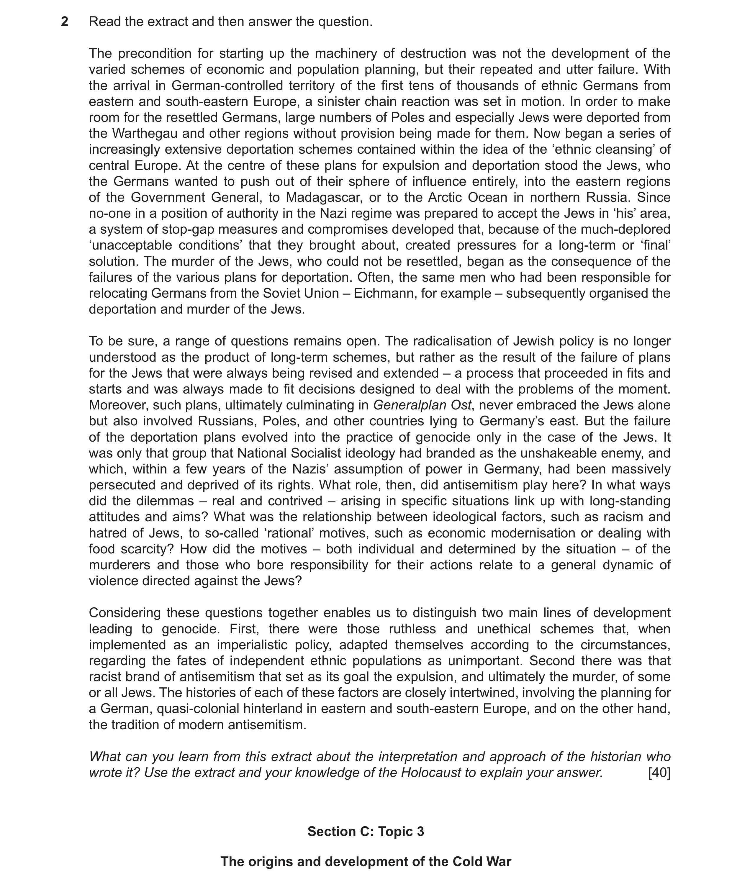 Question 72: Read the extract and then answer the question. The precondition for starting up the machinery of destruction was not the development of the…