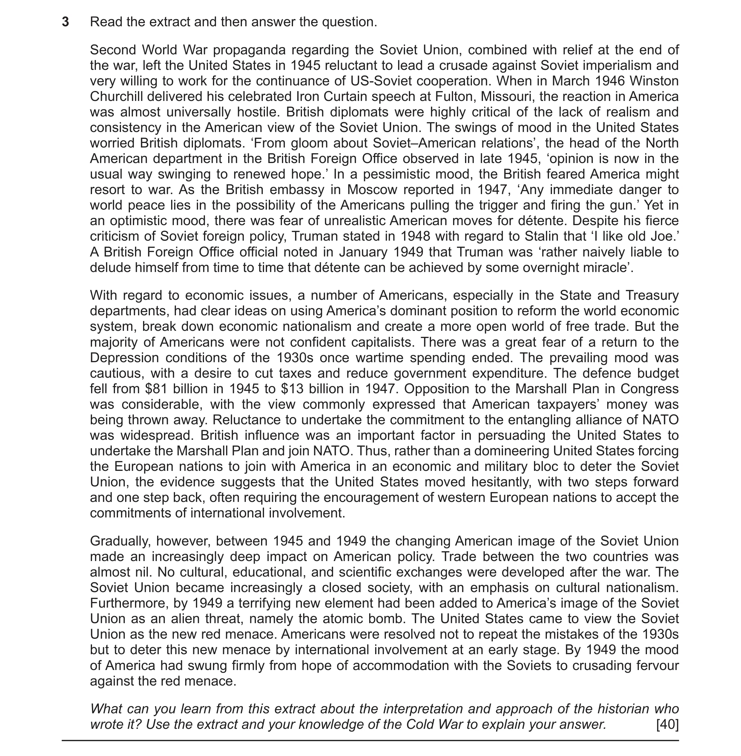 Question 14: Read the extract and then answer the question. Second World War propaganda regarding the Soviet Union, combined with relief at the end of t…