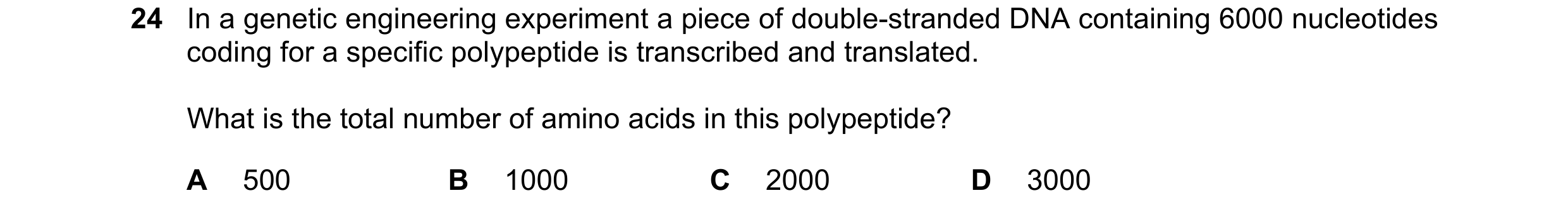Question 115: In a genetic engineering experiment a piece of double-stranded DNA containing 6000 nucleotides coding for a specific polypeptide is transcr…