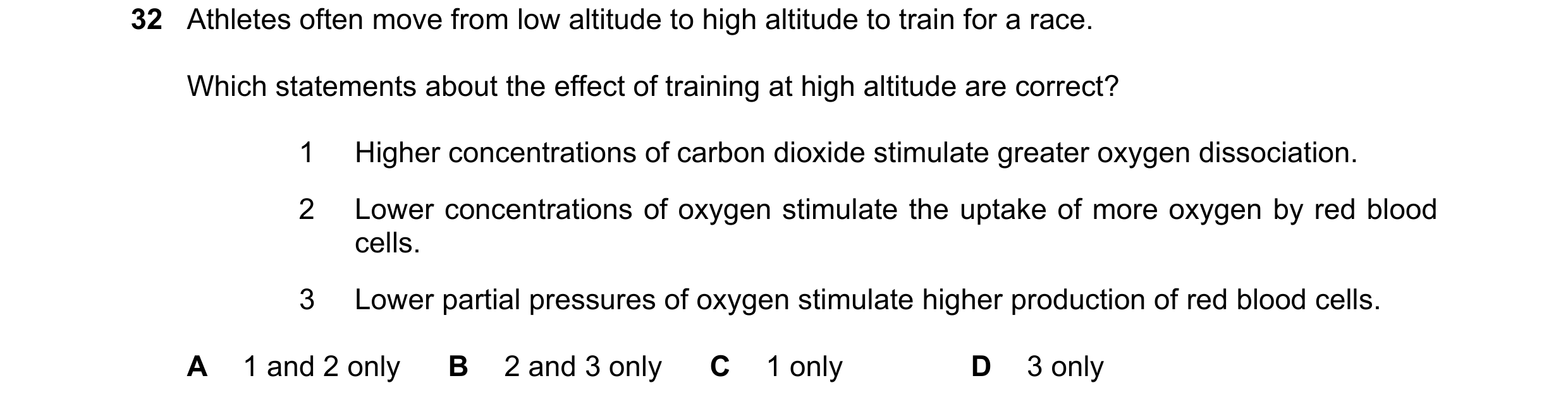 Question 112: Athletes often move from low altitude to high altitude to train for a race. Which statements about the effect of training at high altitude …