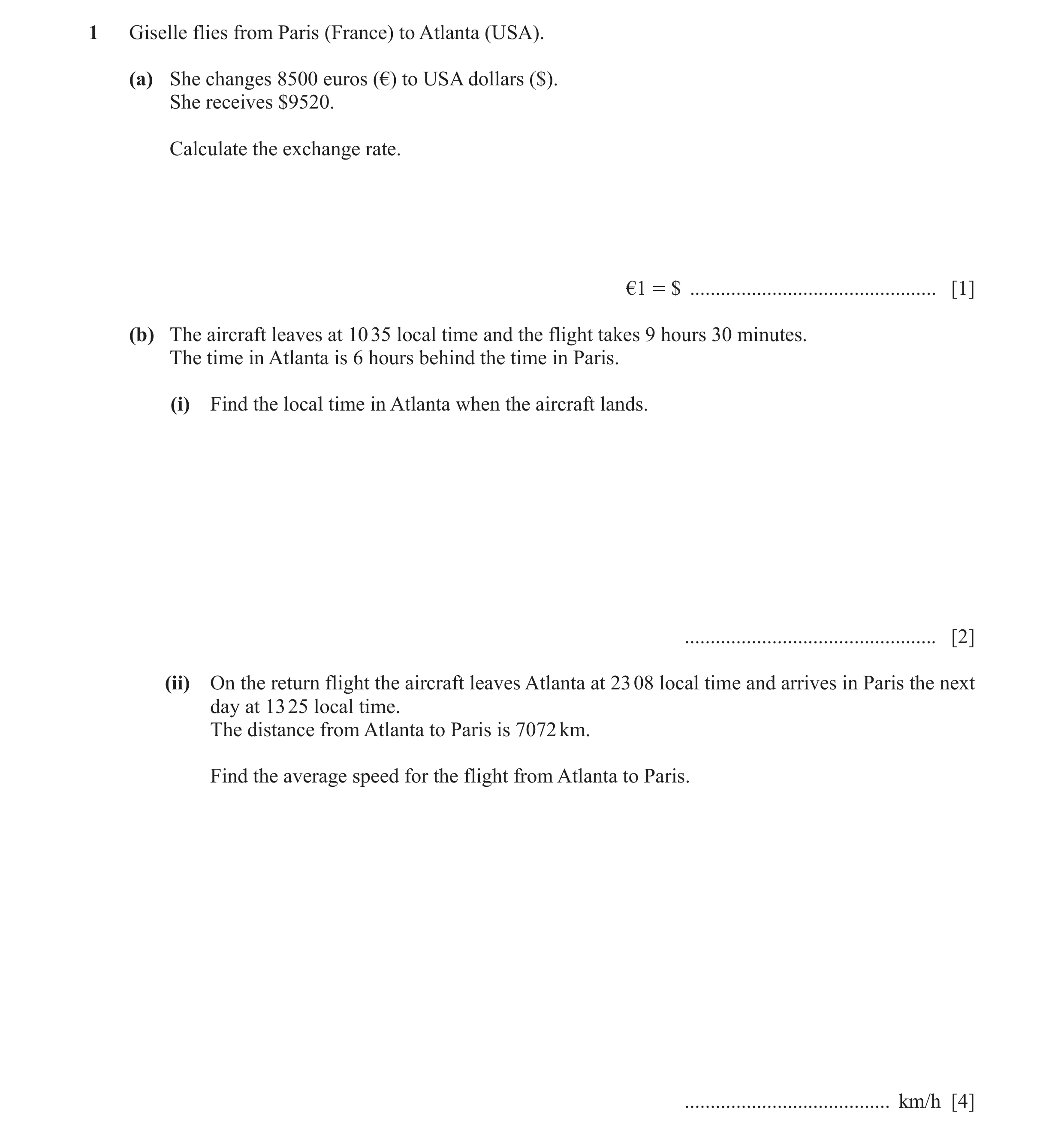 Question 15: Giselle flies from Paris (France) to Atlanta (USA). (a) She changes 8500 euros (€) to USA dollars ($). She receives $9520. Calculate the ex…