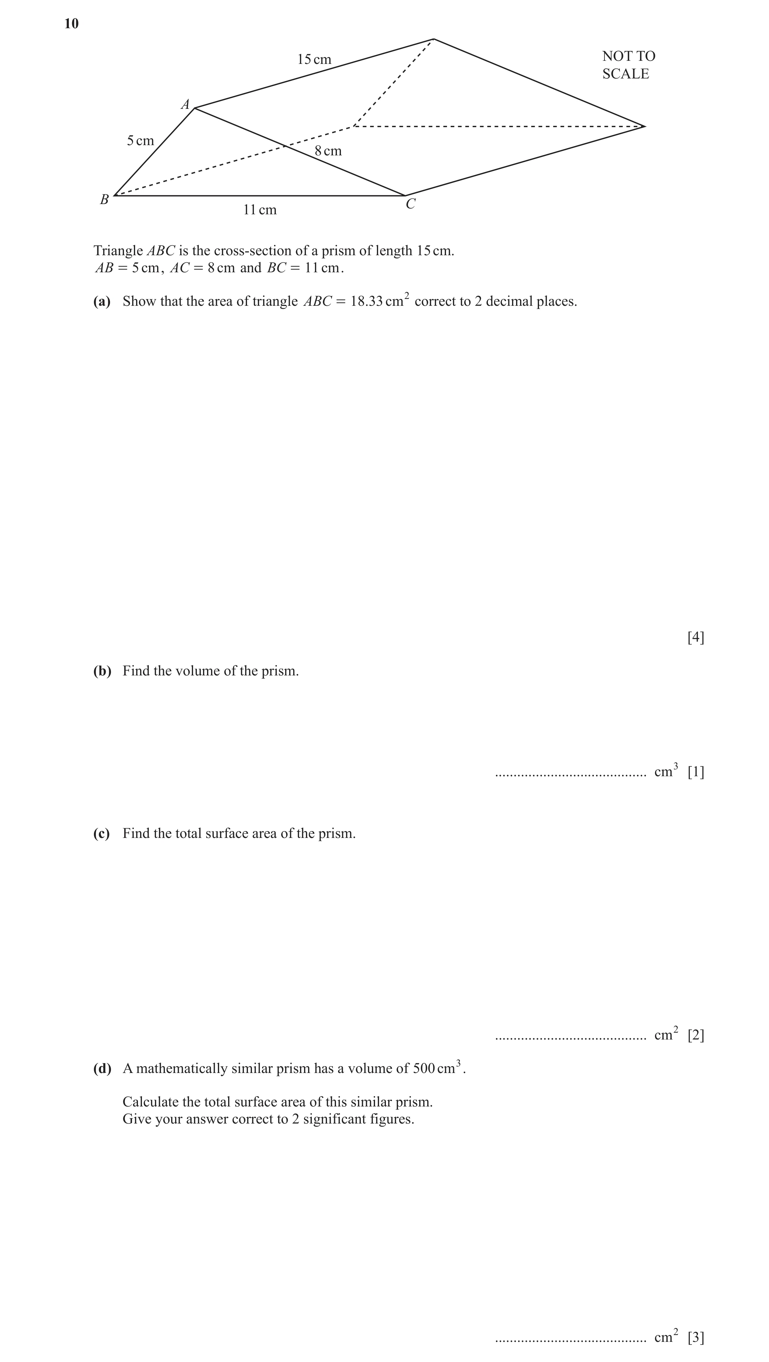 Question 25: 15 cm NOT TO SCALE A 5 cm 8 cm B C 11 cm Triangle ABC is the cross-section of a prism of length 15 cm. AB = 5 cm , AC = 8 cm and BC = 11 cm…