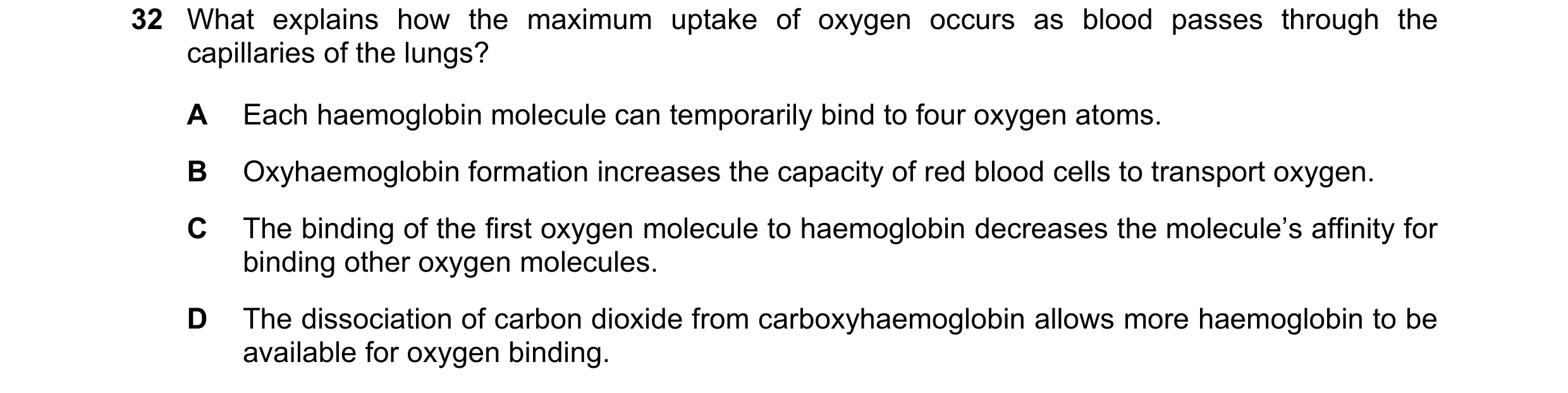 Question 101: What explains how the maximum uptake of oxygen occurs as blood passes through the capillaries of the lungs? A Each haemoglobin molecule can…