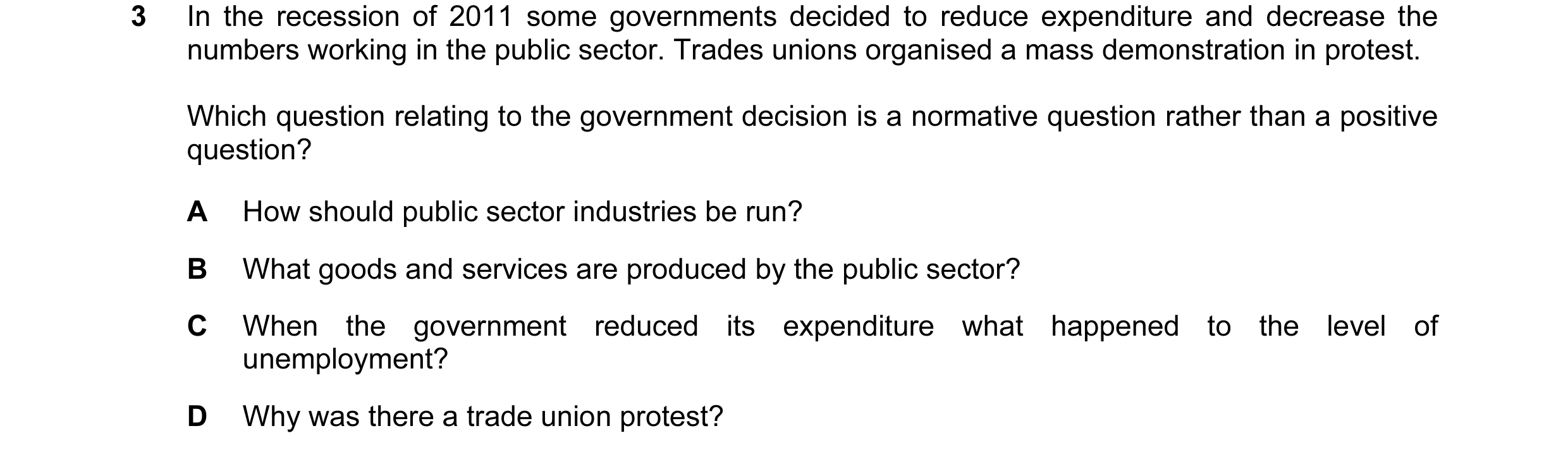 Question 20: In the recession of 2011 some governments decided to reduce expenditure and decrease the numbers working in the public sector. Trades union…