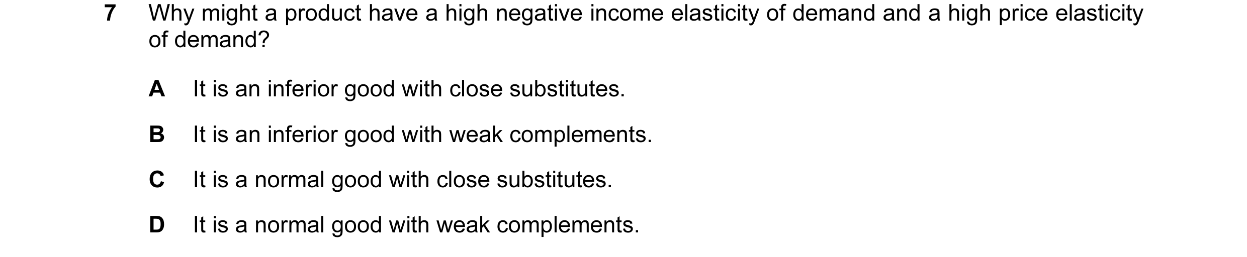 Question 86: Why might a product have a high negative income elasticity of demand and a high price elasticity of demand? A It is an inferior good with c…