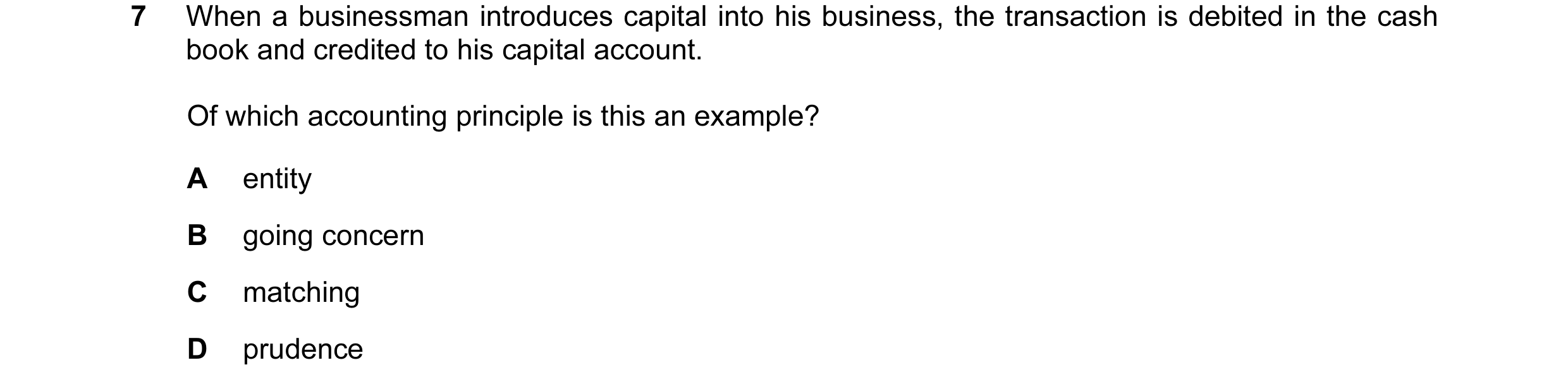 Question 11: When a businessman introduces capital into his business, the transaction is debited in the cash book and credited to his capital account. O…