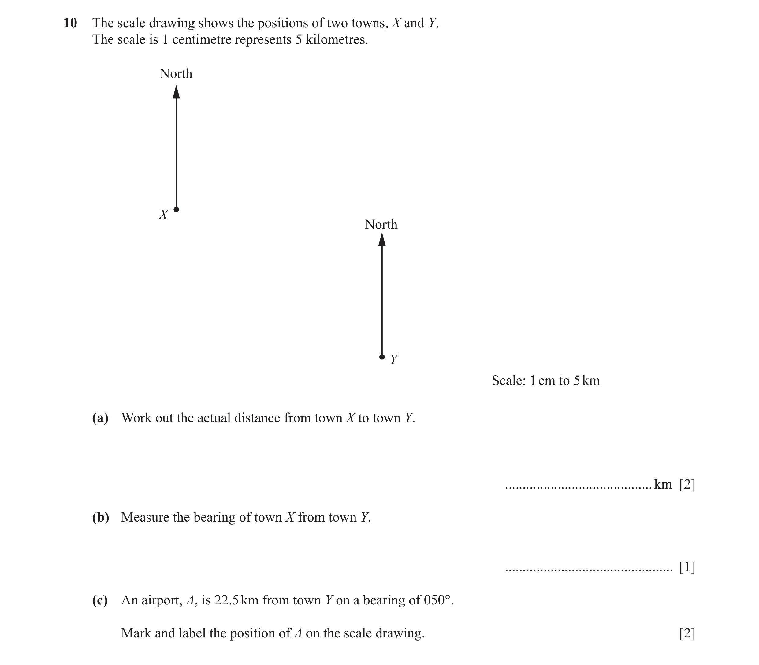 Question 37: The scale drawing shows the positions of two towns, X and Y. The scale is 1 centimetre represents 5 kilometres. North X North Y Scale: 1 cm…