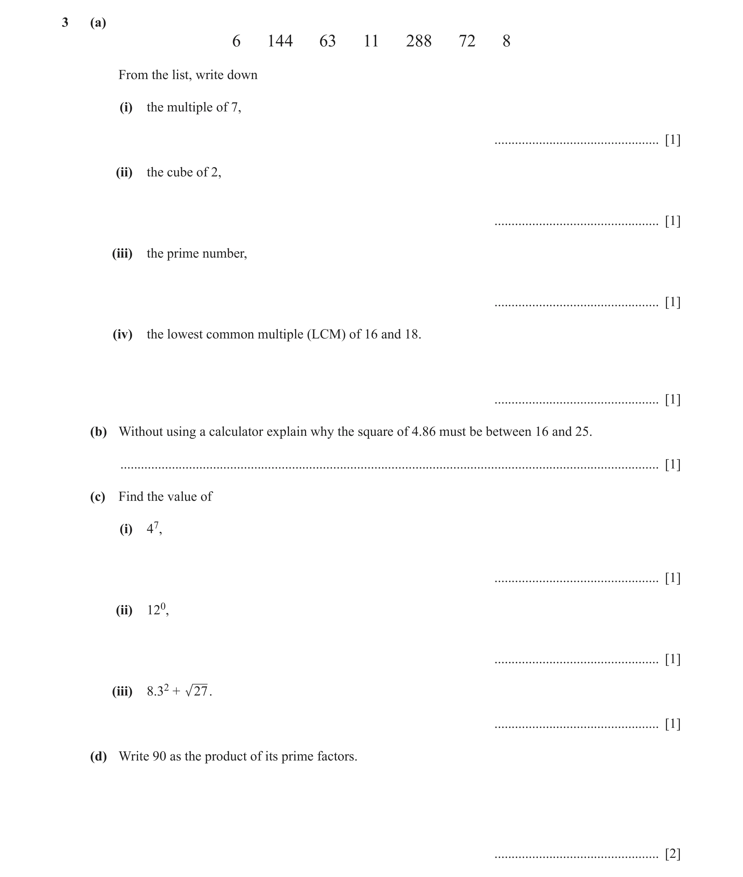 Question 40: (a) 6 144 63 11 288 72 8 From the list, write down (i) the multiple of 7, ................................................ [1] (ii) the cub…