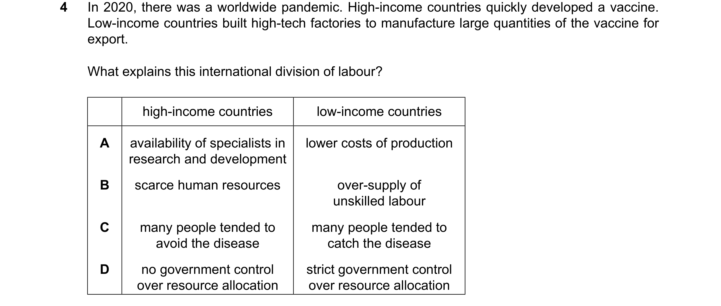 Question 78: In 2020, there was a worldwide pandemic. High-income countries quickly developed a vaccine. Low-income countries built high-tech factories …