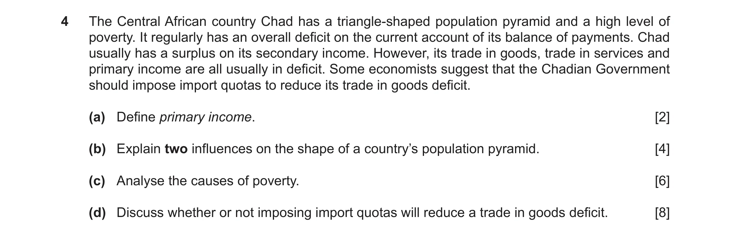 Question 34: The Central African country Chad has a triangle-shaped population pyramid and a high level of poverty. It regularly has an overall deficit …