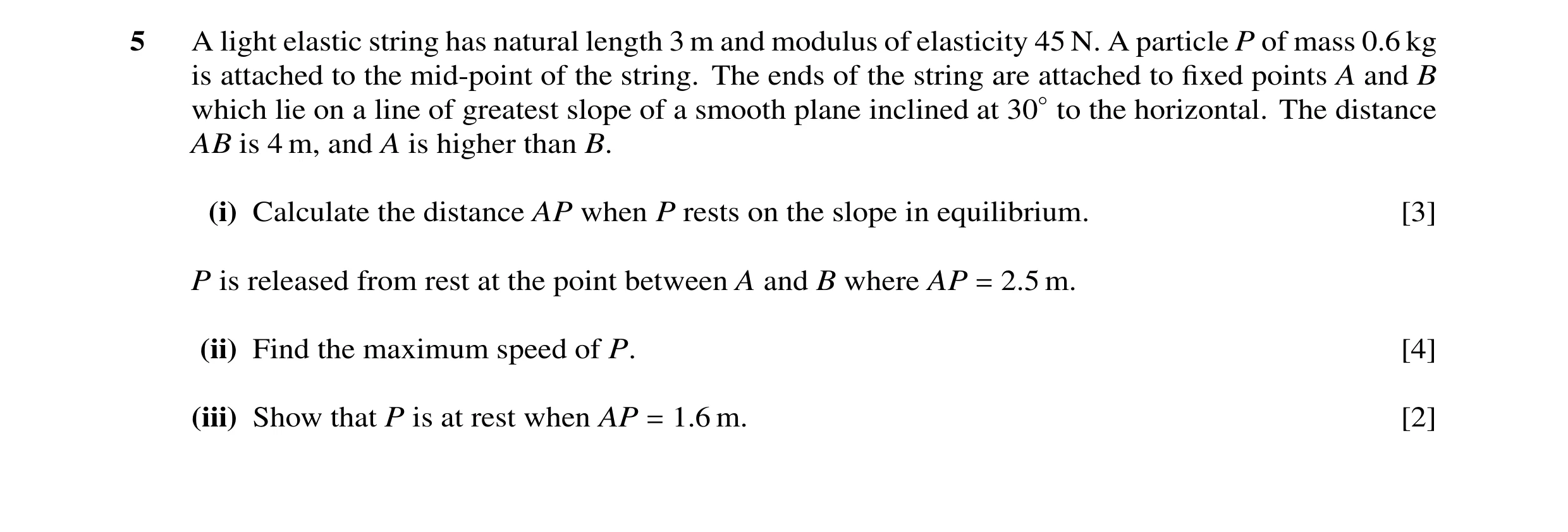 Question 76: A light elastic string has natural length 3 m and modulus of elasticity 45 N. A particle P of mass 0.6 kg is attached to the mid-point of t…