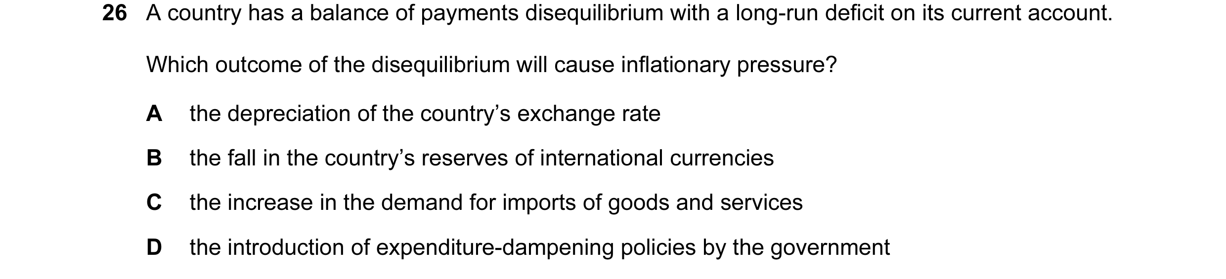 Question 71: A country has a balance of payments disequilibrium with a long-run deficit on its current account. Which outcome of the disequilibrium will…