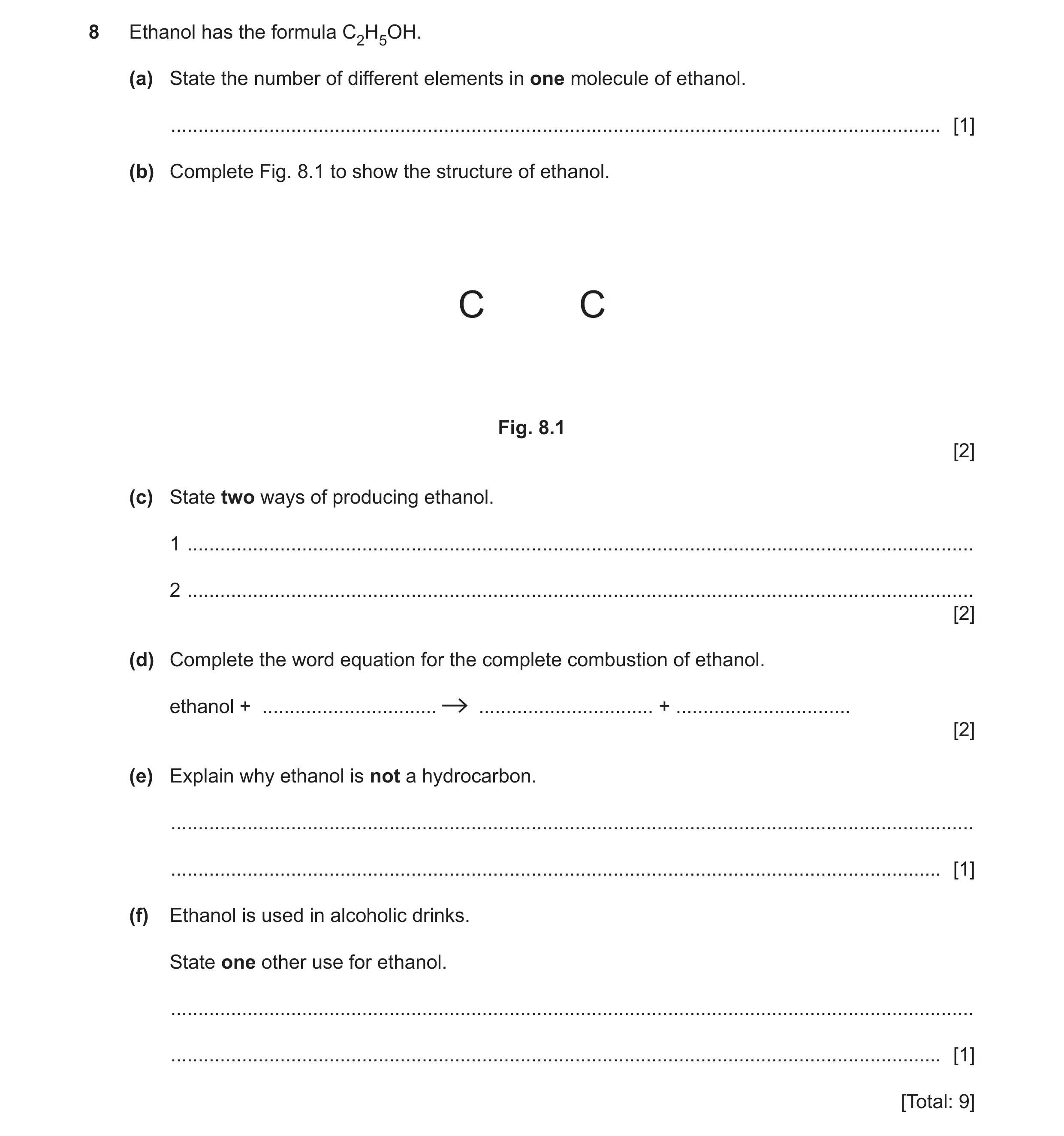 Question 11: Ethanol has the formula C2H5OH. (a) State the number of different elements in one molecule of ethanol. ....................................…
