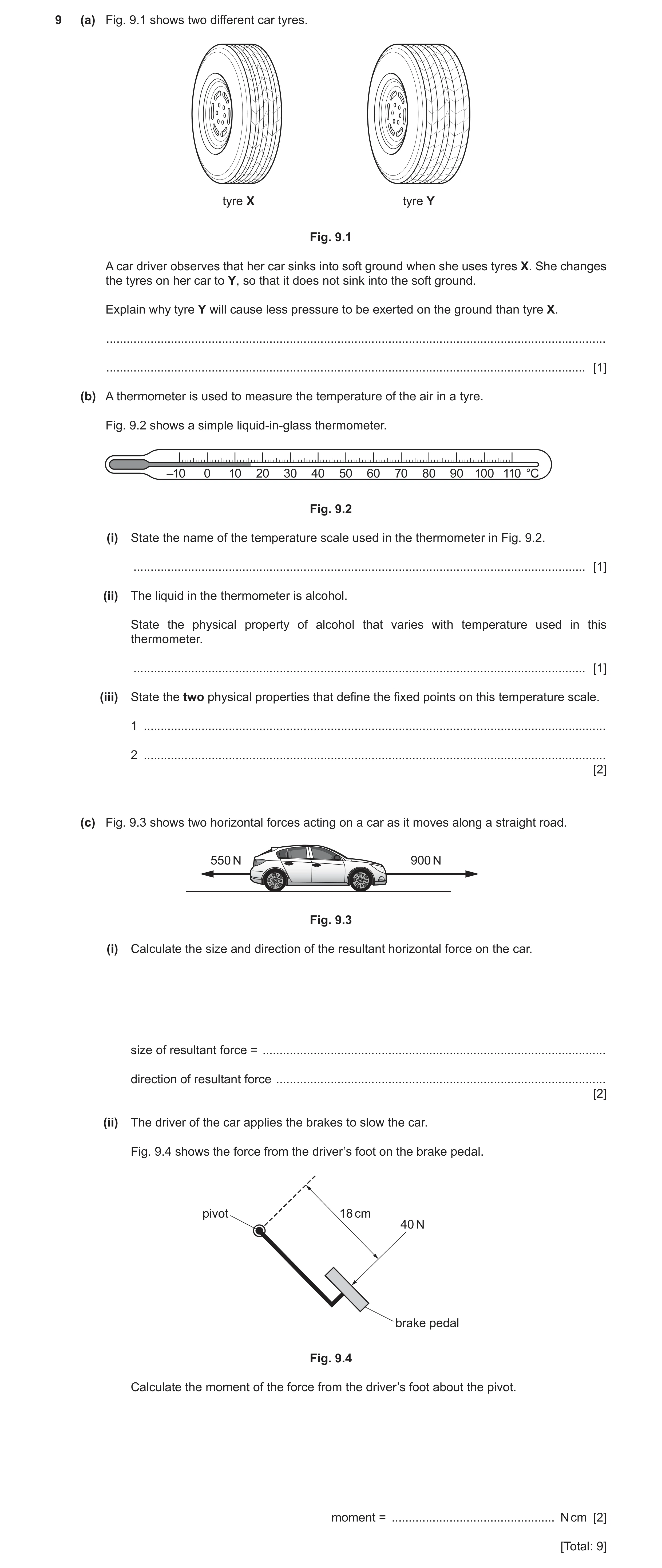 Question 28: (a) Fig. 9.1 shows two different car tyres. tyre X tyre Y Fig. 9.1 A car driver observes that her car sinks into soft ground when she uses …