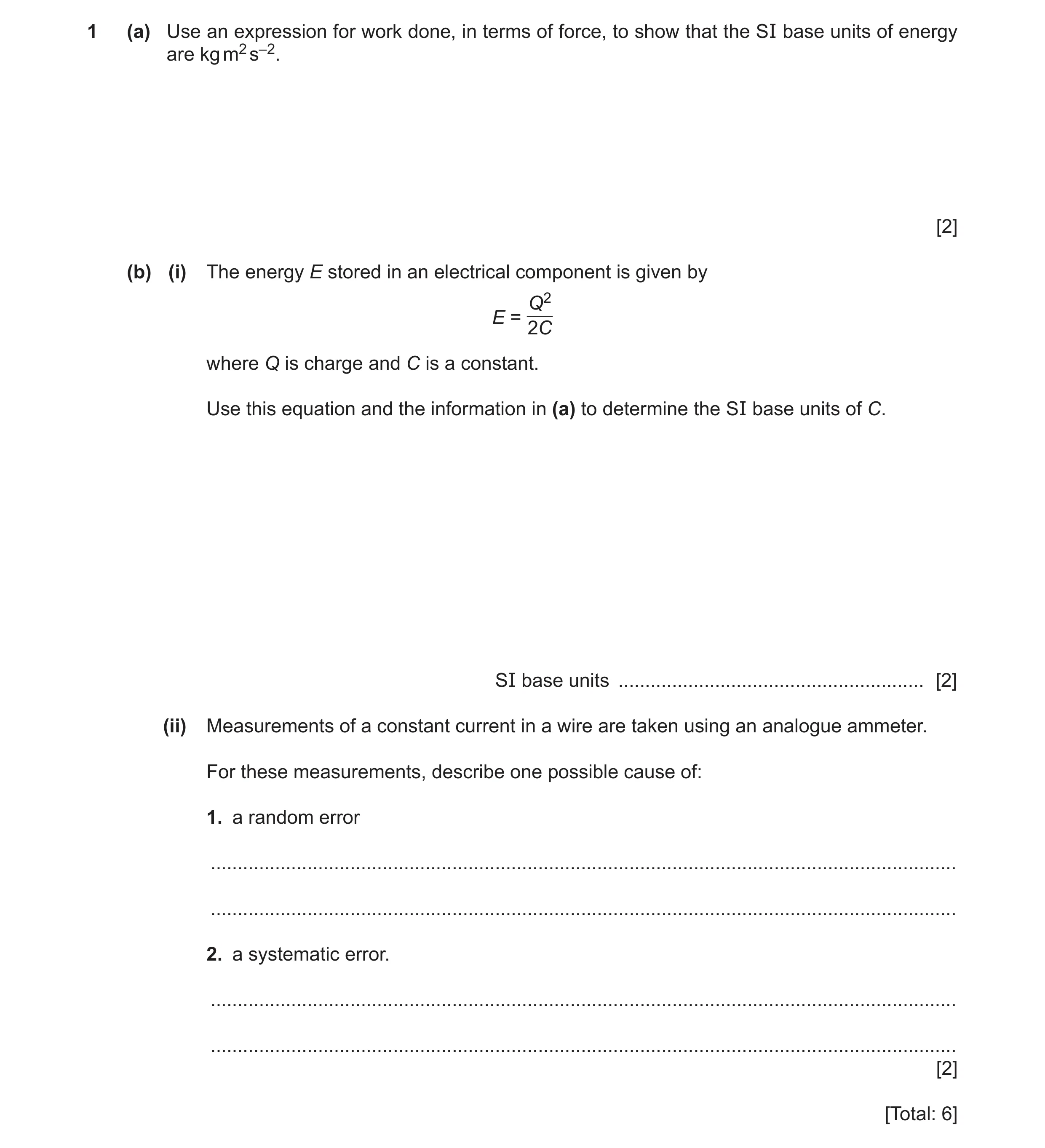Question 9: (a) Use an expression for work done, in terms of force, to show that the SI base units of energy are kg m2 s–2. [2] (b) (i) The energy E st…