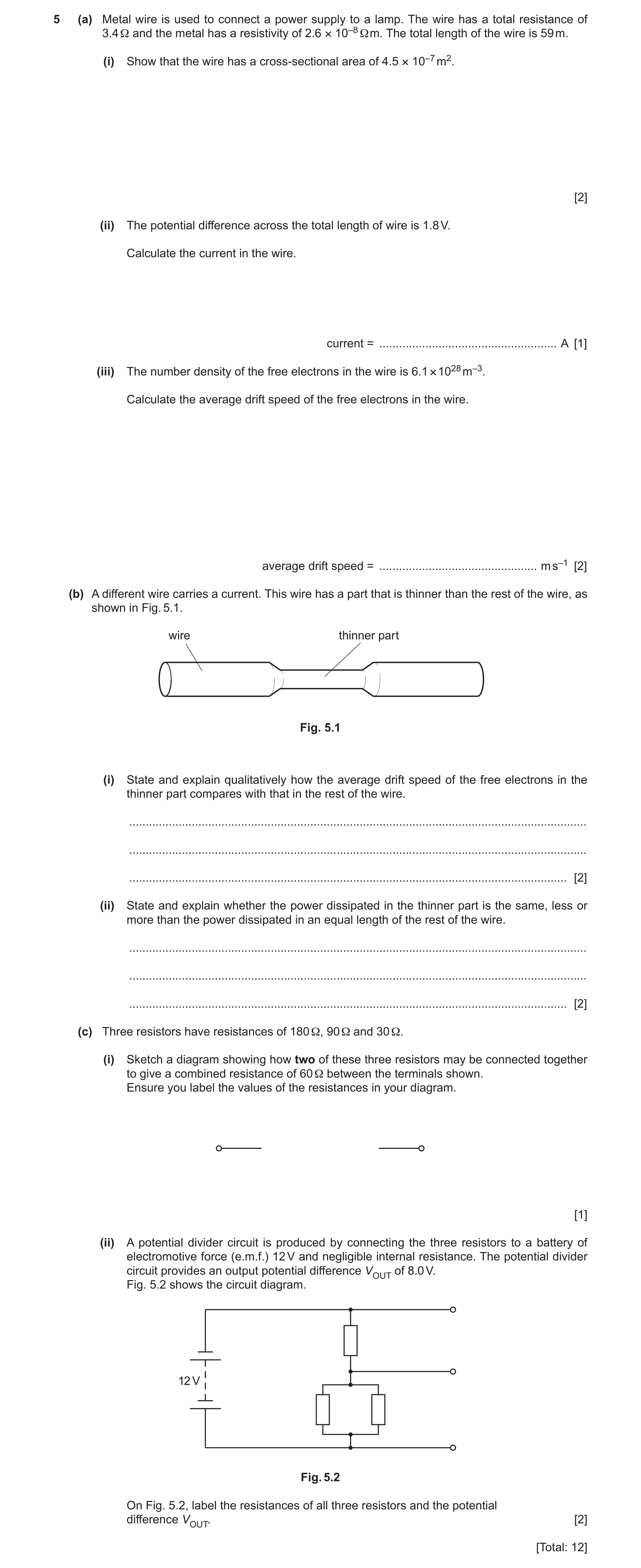 Question 12: (a) Metal wire is used to connect a power supply to a lamp. The wire has a total resistance of 3.4 Ω and the metal has a resistivity of 2.6…