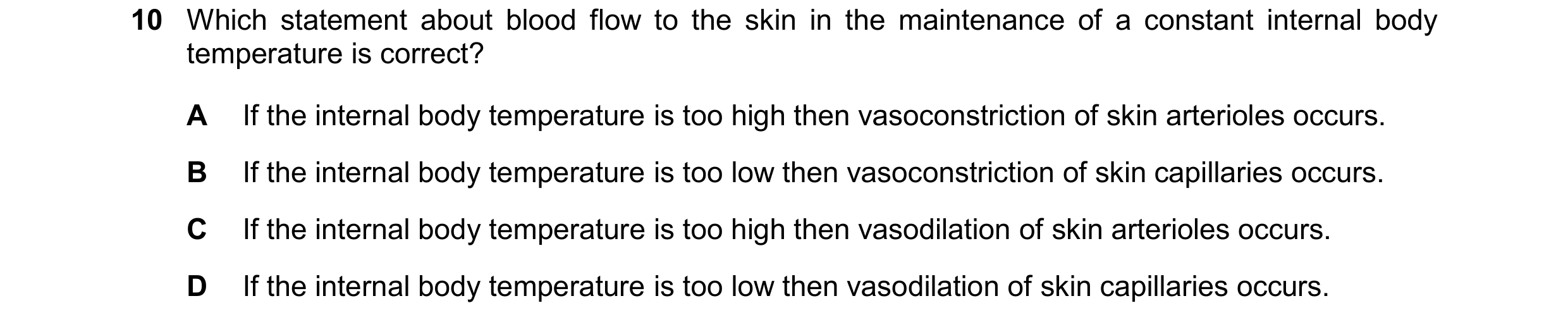 Question 29: Which statement about blood flow to the skin in the maintenance of a constant internal body temperature is correct? A If the internal body …