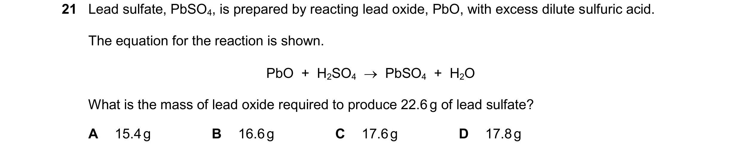 Question 29: Lead sulfate, PbSO4, is prepared by reacting lead oxide, PbO, with excess dilute sulfuric acid. The equation for the reaction is shown. PbO…