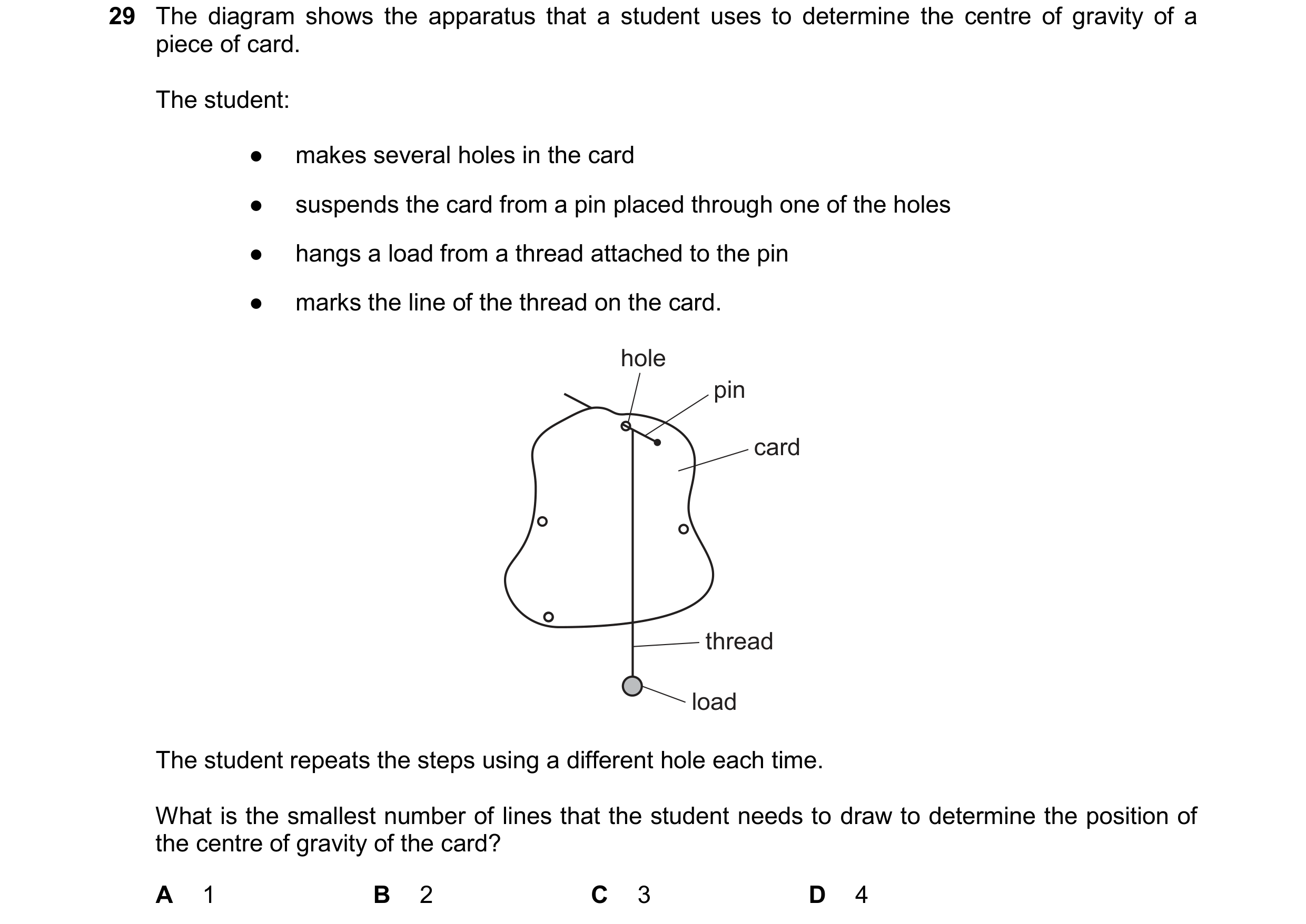 Question 54: The diagram shows the apparatus that a student uses to determine the centre of gravity of a piece of card. The student: ● makes several hol…