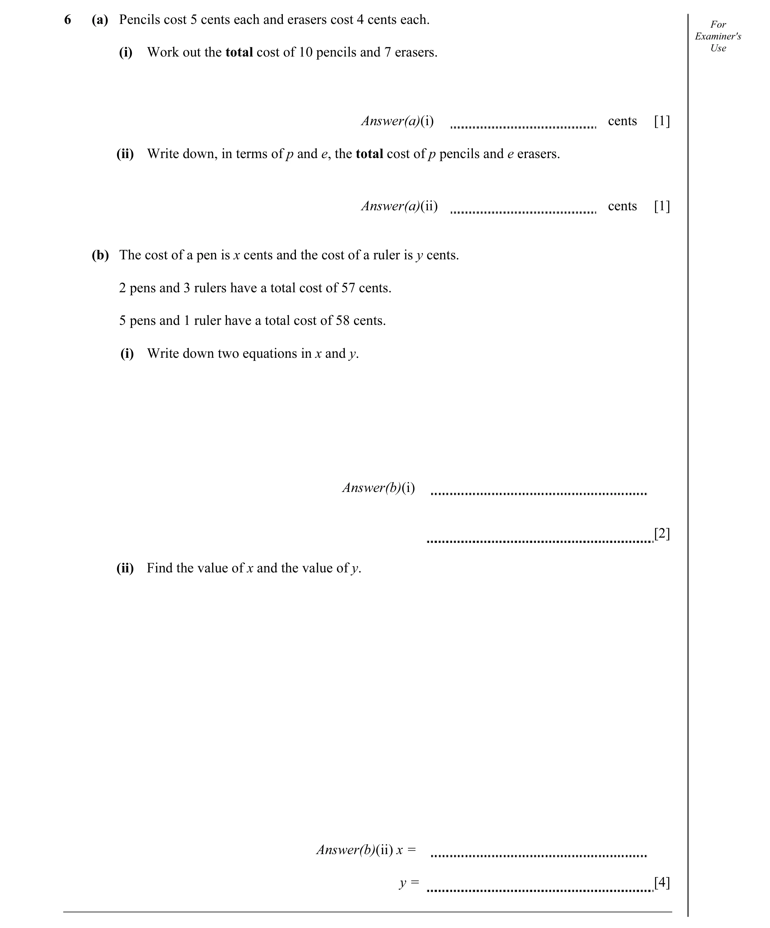 Question 3: (a) Pencils cost 5 cents each and erasers cost 4 cents each. For Examiner's (i) Work out the total cost of 10 pencils and 7 erasers. Use An…