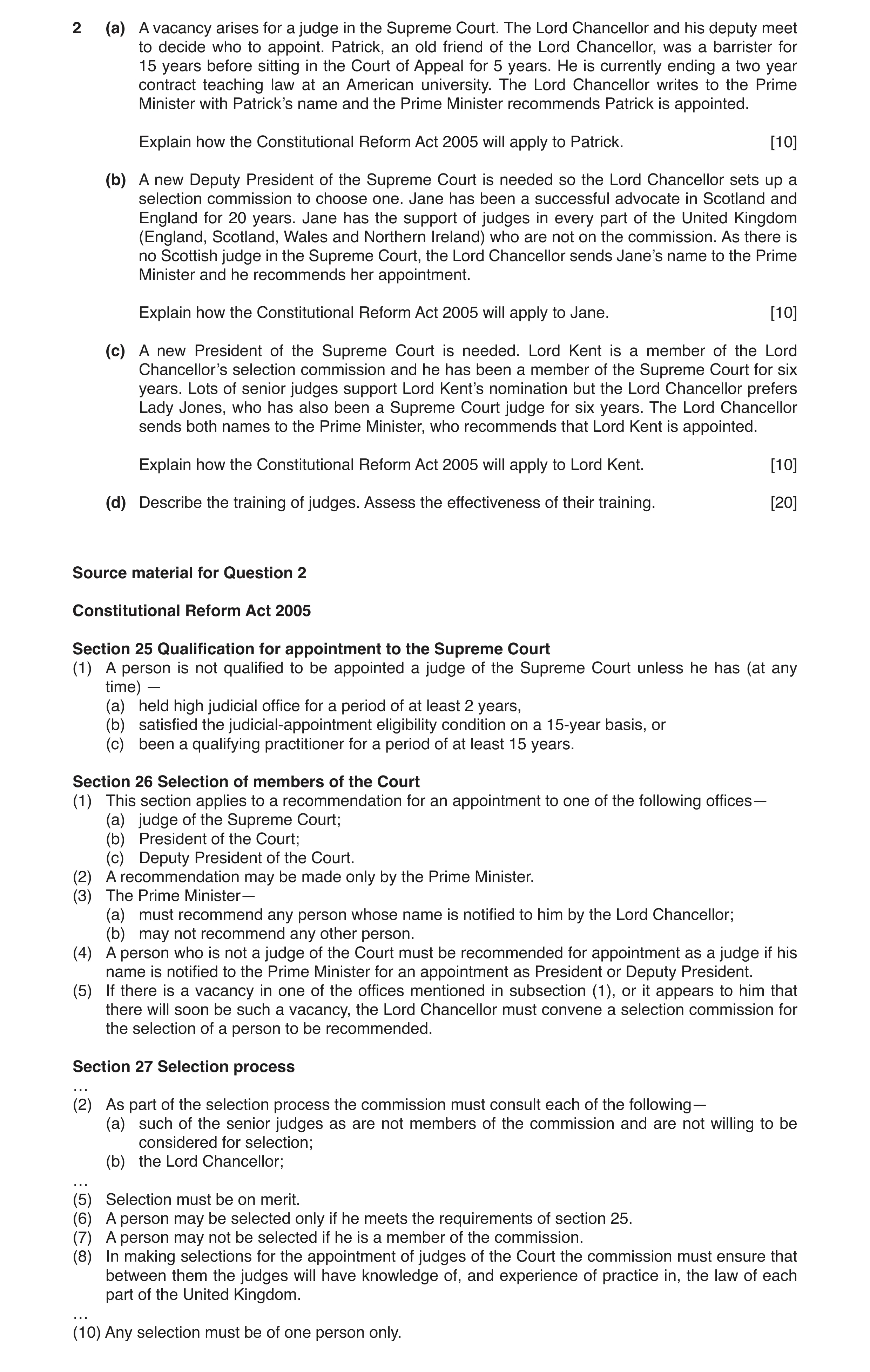 Question 3: (a) A vacancy arises for a judge in the Supreme Court. The Lord Chancellor and his deputy meet to decide who to appoint. Patrick, an old fr…