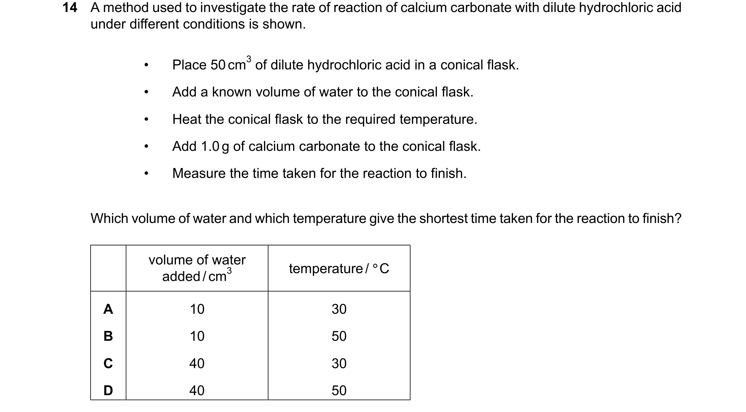Question 11: A method used to investigate the rate of reaction of calcium carbonate with dilute hydrochloric acid under different conditions is shown. P…