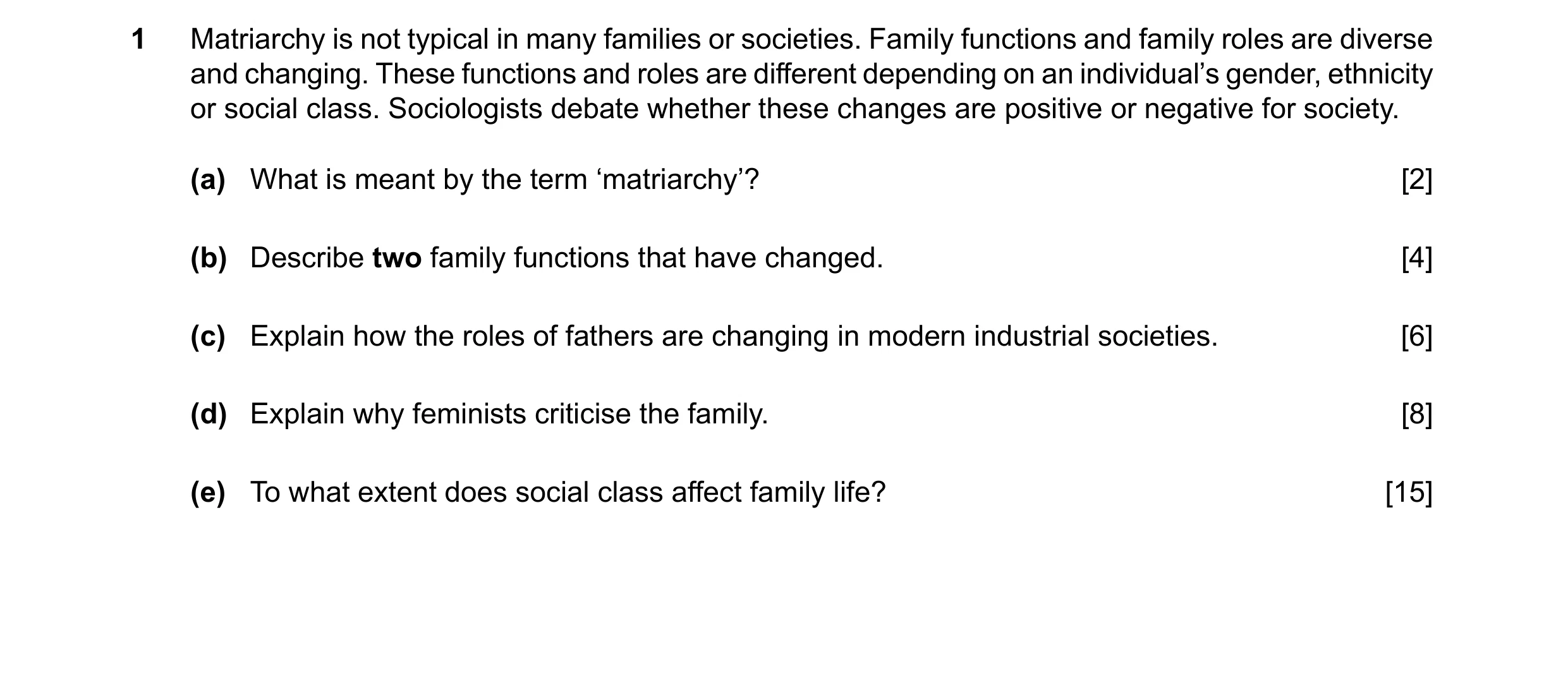 Question 86: Matriarchy is not typical in many families or societies. Family functions and family roles are diverse and changing. These functions and ro…