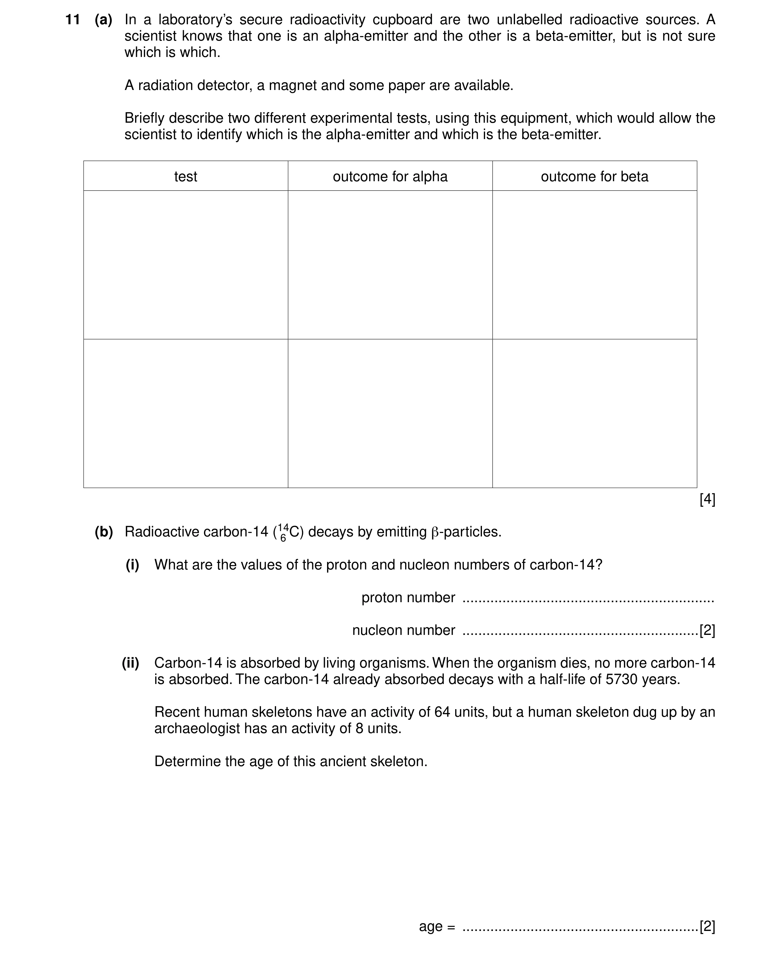 Question 11: (a) In a laboratory’s secure radioactivity cupboard are two unlabelled radioactive sources. A scientist knows that one is an alpha-emitter …