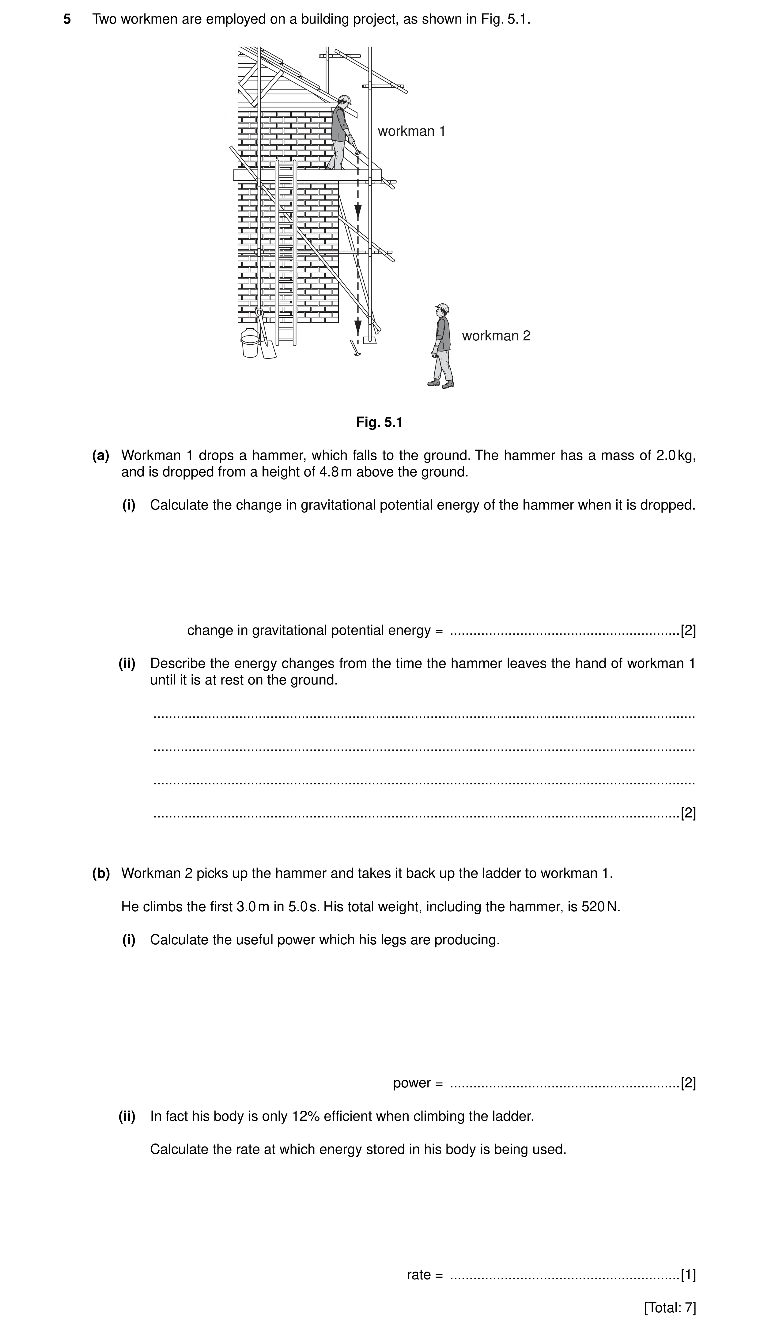 Question 31: Two workmen are employed on a building project, as shown in Fig. 5.1. workman 1 workman 2 Fig. 5.1 (a) Workman 1 drops a hammer, which fall…