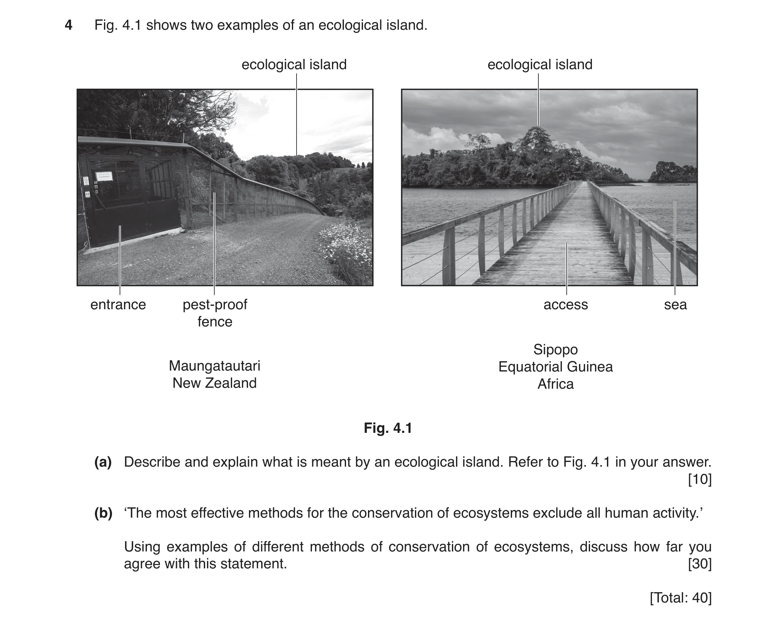 Question 6: Fig. 4.1 shows two examples of an ecological island. ecological island ecological island entrance pest-proof access sea fence Sipopo Maunga…