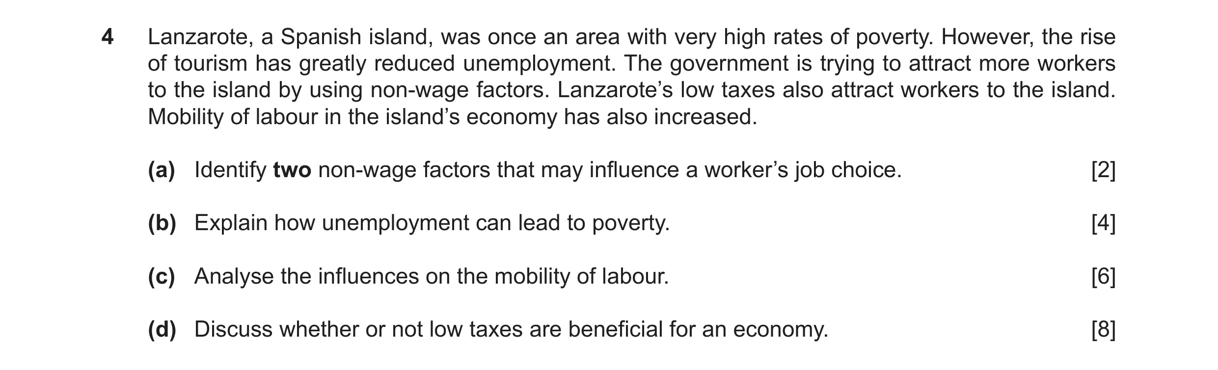 Question 84: Lanzarote, a Spanish island, was once an area with very high rates of poverty. However, the rise of tourism has greatly reduced unemploymen…