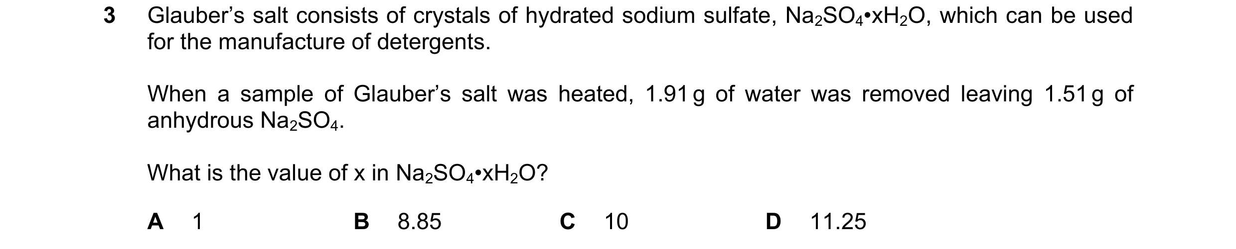 Question 70: Glauber’s salt consists of crystals of hydrated sodium sulfate, Na2SO4•xH2O, which can be used for the manufacture of detergents. When a sa…