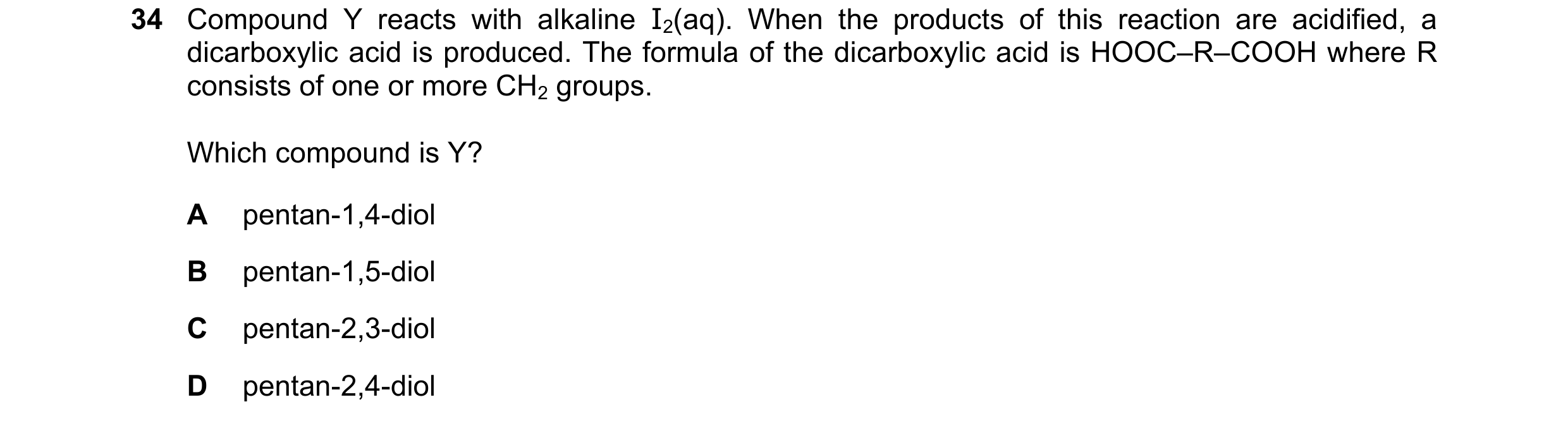 Question 303: Compound Y reacts with alkaline I2(aq). When the products of this reaction are acidified, a dicarboxylic acid is produced. The formula of t…