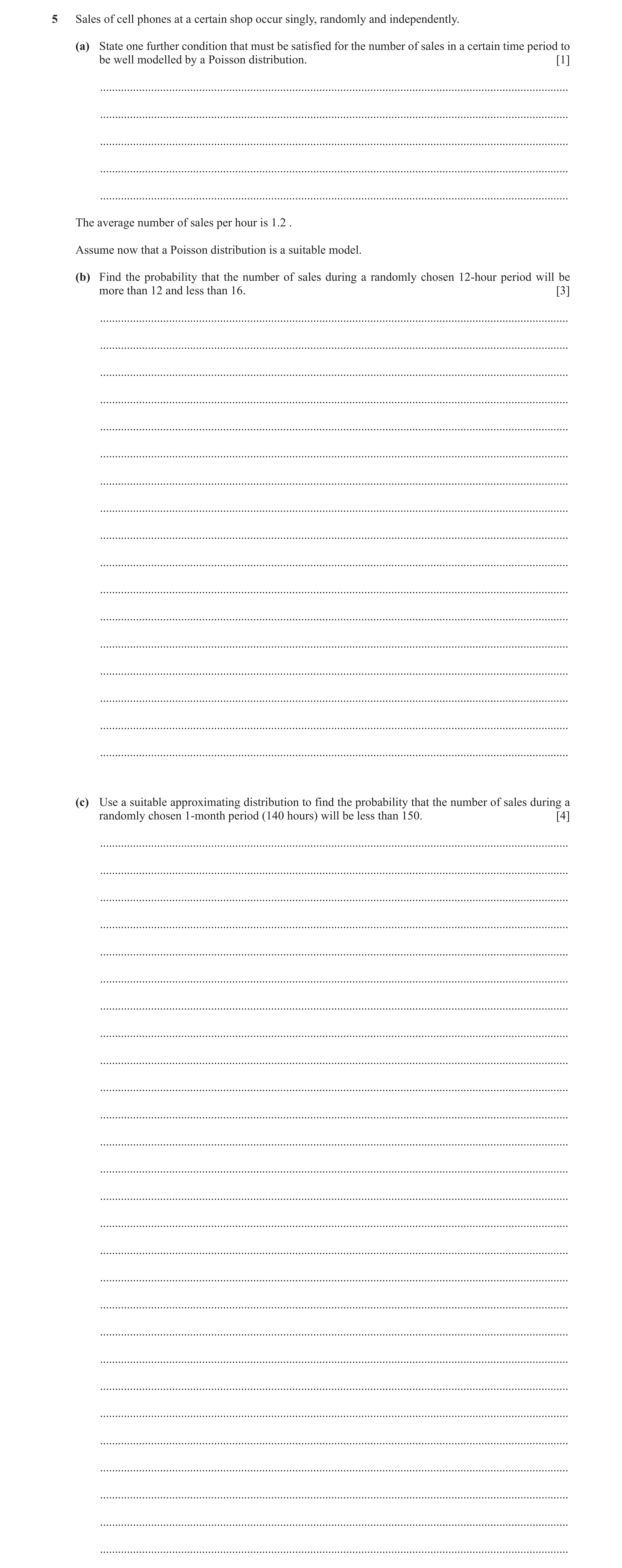 Question 25: Sales of cell phones at a certain shop occur singly, randomly and independently. (a) State one further condition that must be satisfied for…