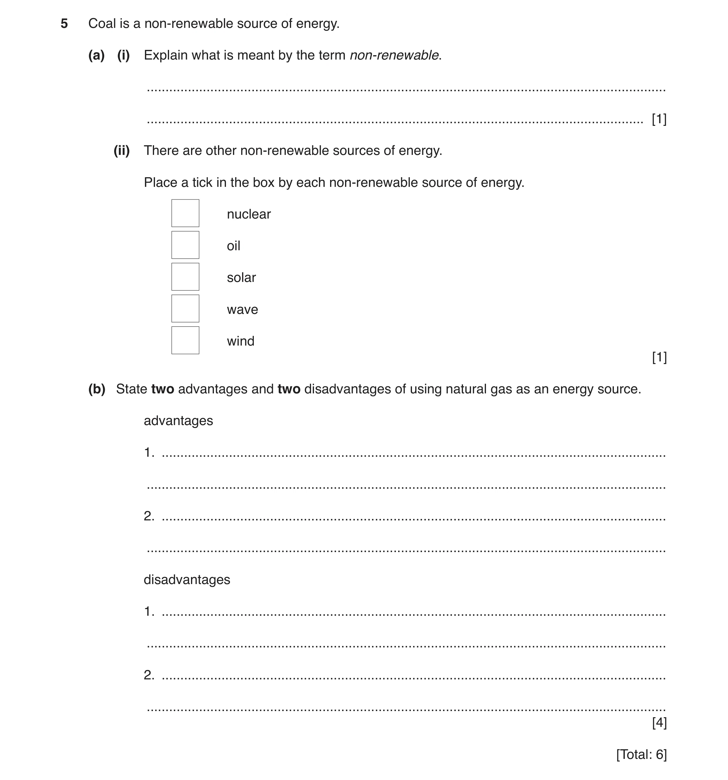 Question 84: Coal is a non-renewable source of energy. (a) (i) Explain what is meant by the term non-renewable. ........................................…