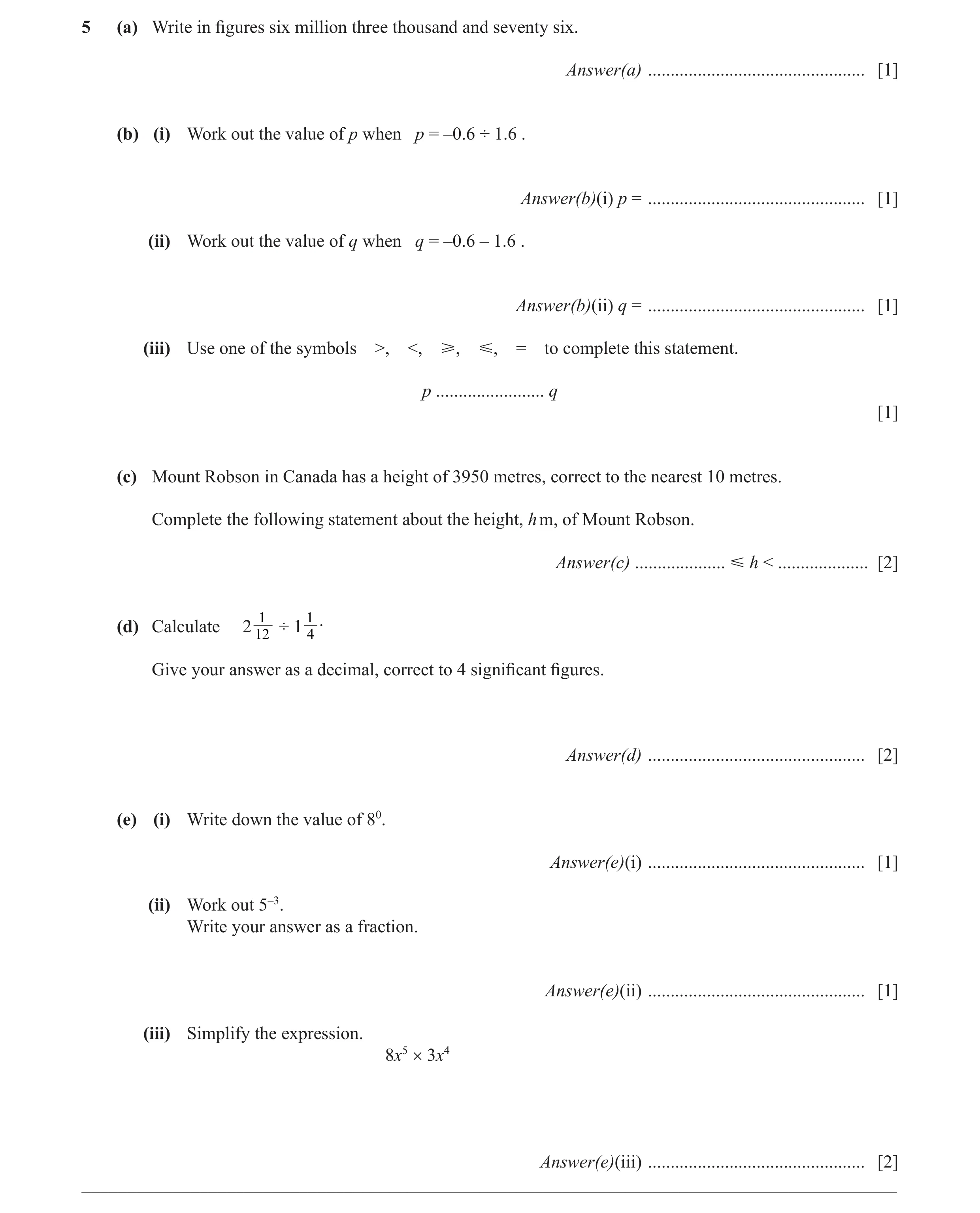 Question 4: (a) Write in ﬁ gures six million three thousand and seventy six. Answer(a) ................................................ [1] (b) (i) Wor…