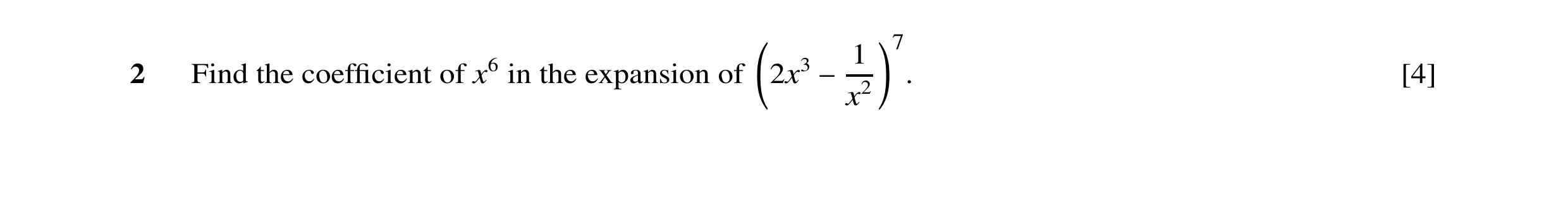 Question 13: 2 Find the coefﬁcient of x6 in the expansion of 2x3 . [4] −1x2