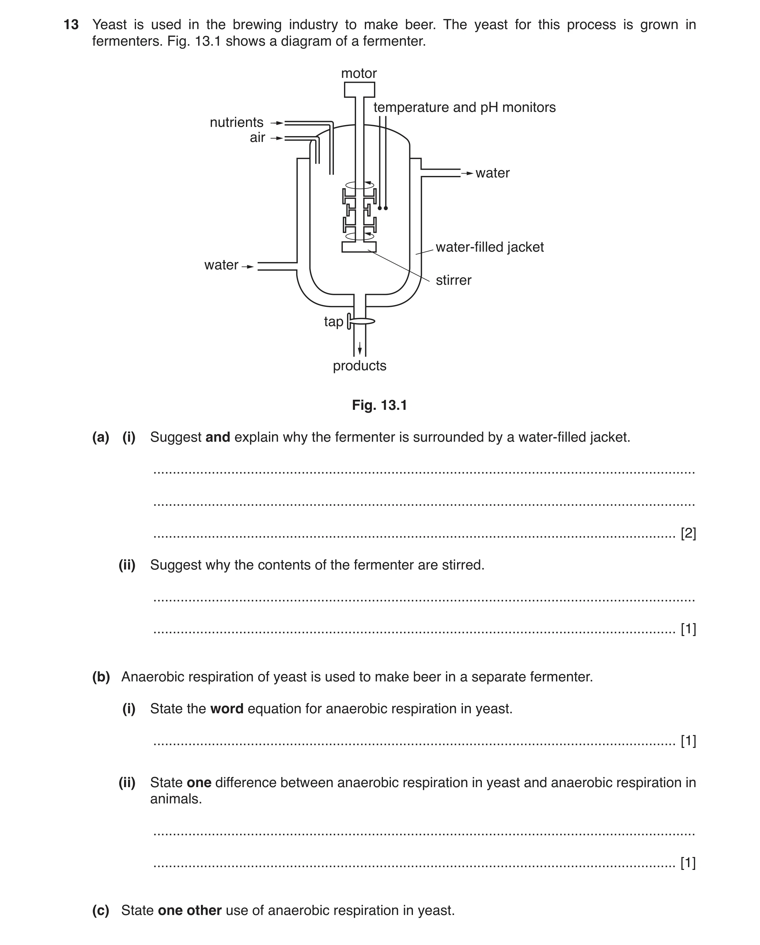 Question 3: Yeast is used in the brewing industry to make beer. The yeast for this process is grown in fermenters. Fig. 13.1 shows a diagram of a ferme…