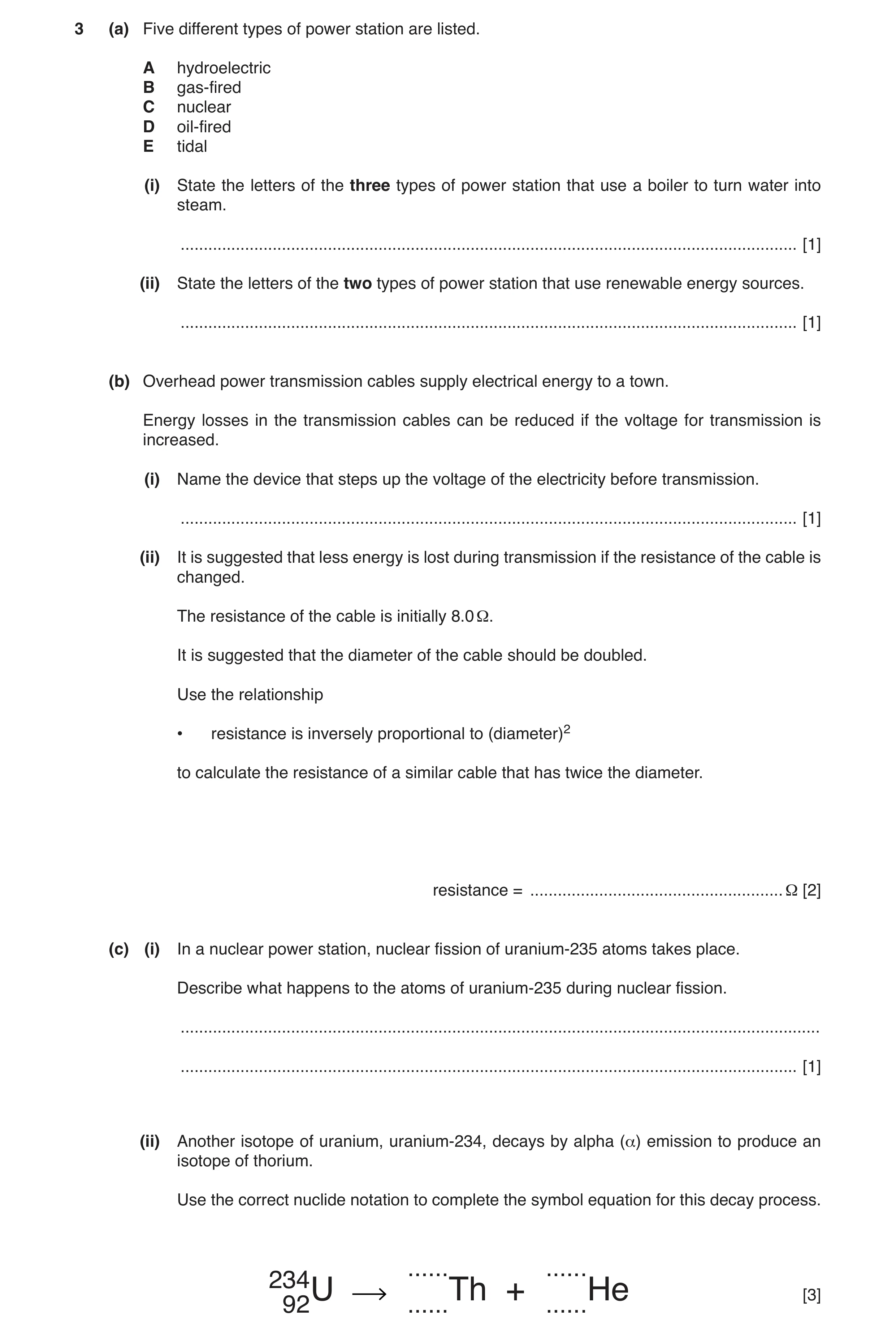Question 2: (a) Five different types of power station are listed. A hydroelectric B gas-fired C nuclear D oil-fired E tidal (i) State the letters of th…