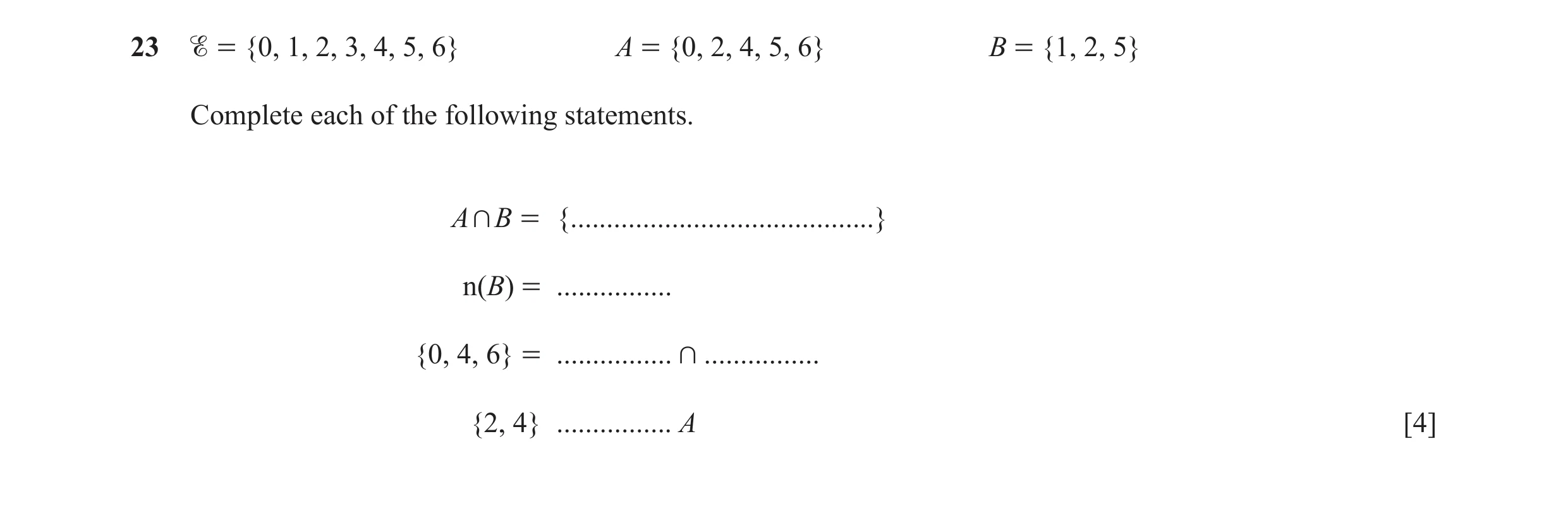Question 31:  = {0, 1, 2, 3, 4, 5, 6} A = {0, 2, 4, 5, 6} B = {1, 2, 5} Complete each of the following statements. A + B = {...........................…