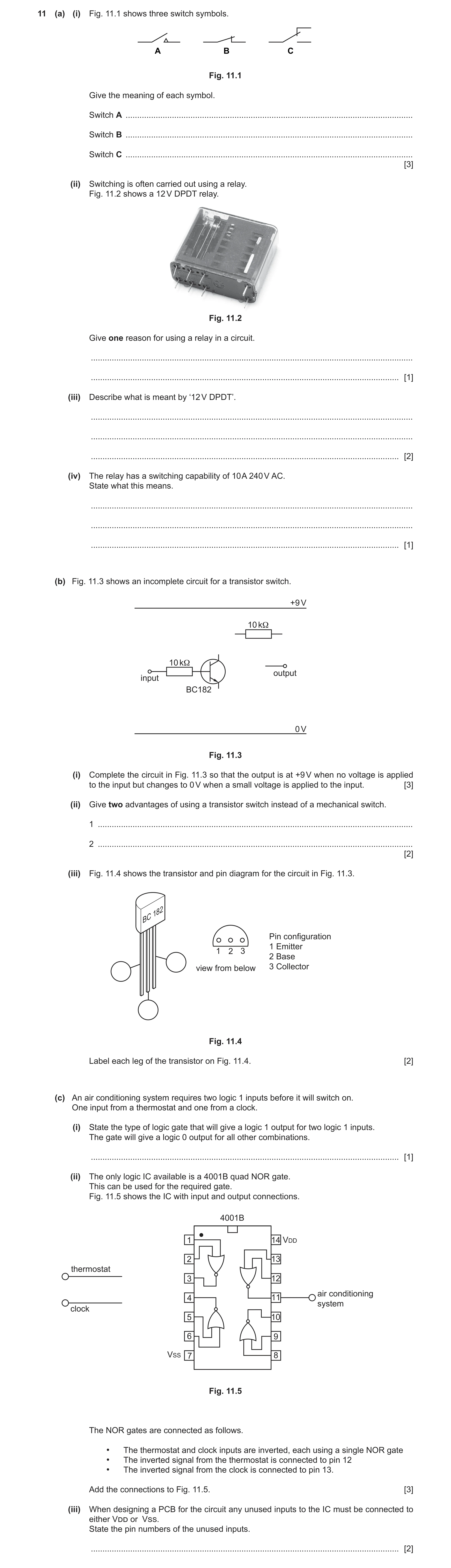 Question 94: (a) (i) Fig. 11.1 shows three switch symbols. A B C Fig. 11.1 Give the meaning of each symbol. Switch A ...................................…