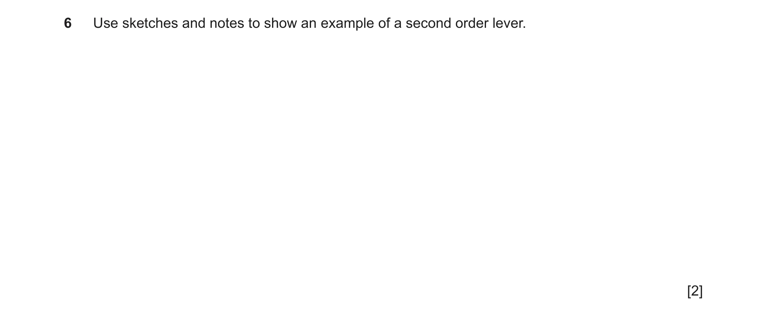 Question 90: Use sketches and notes to show an example of a second order lever. [2]