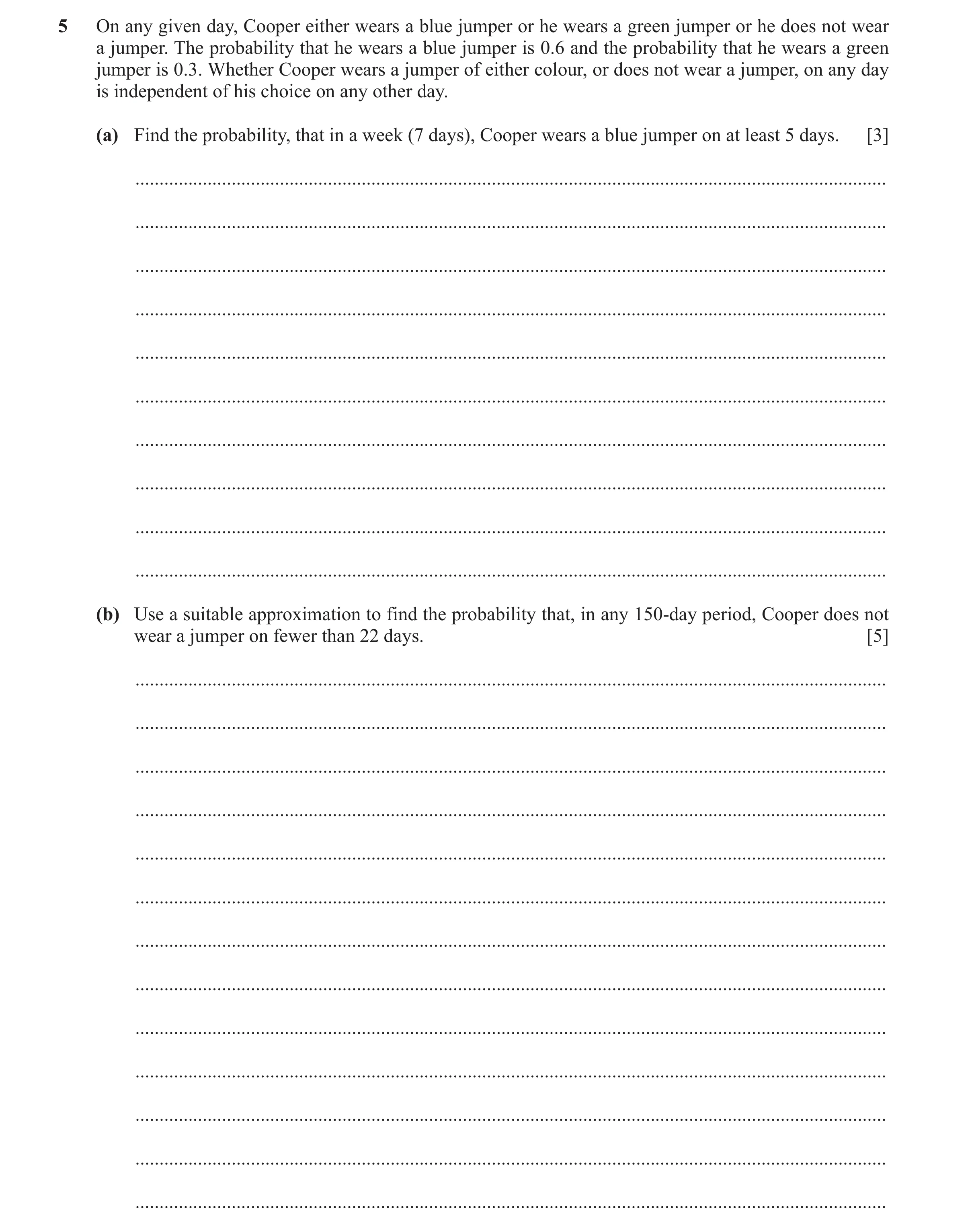 Question 113: On any given day, Cooper either wears a blue jumper or he wears a green jumper or he does not wear a jumper. The probability that he wears …
