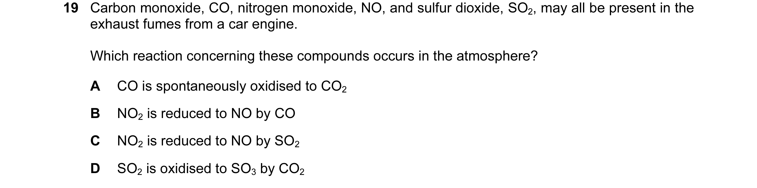 Question 44: Carbon monoxide, CO, nitrogen monoxide, NO, and sulfur dioxide, SO2, may all be present in the exhaust fumes from a car engine. Which react…